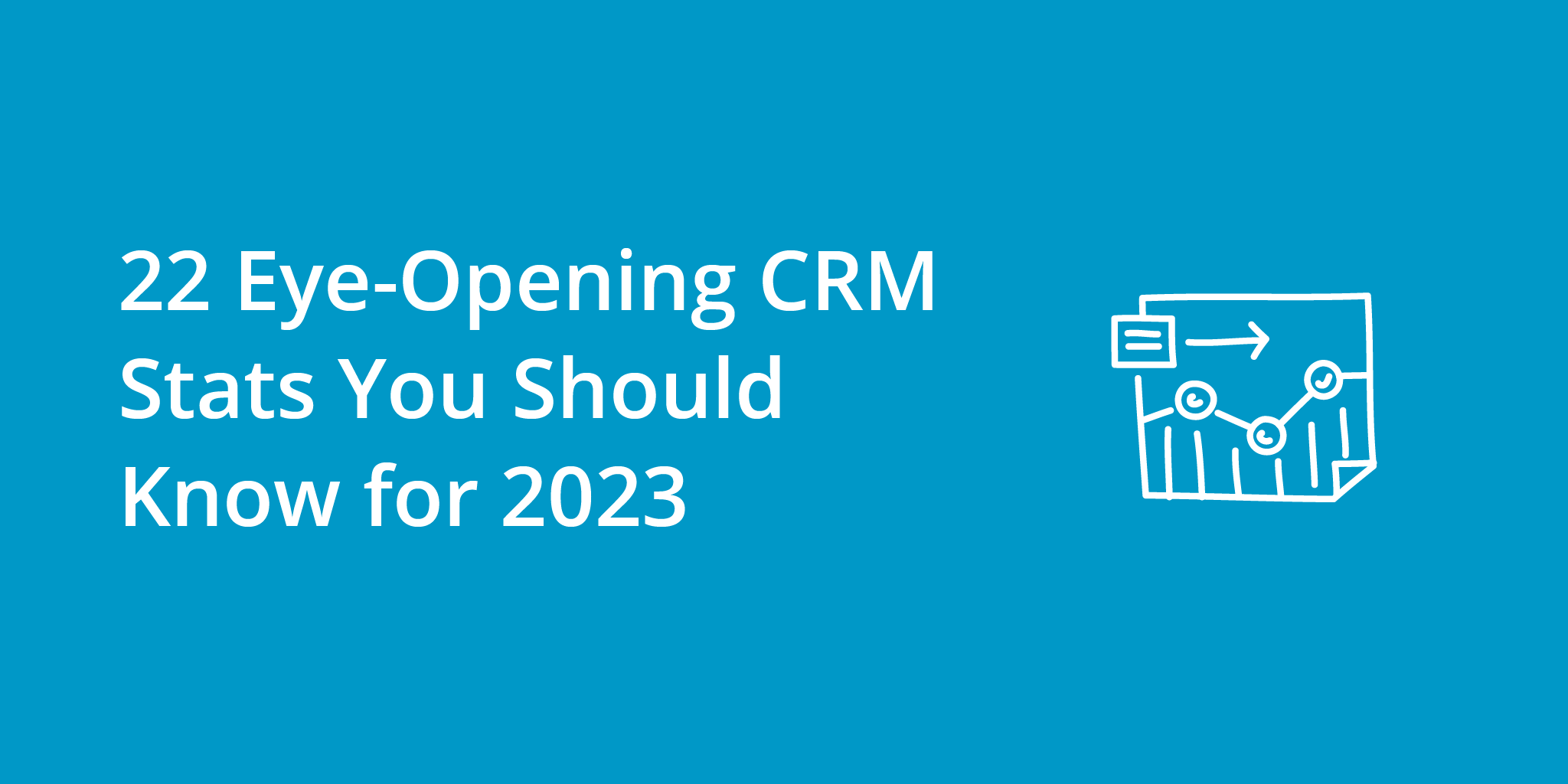 22 Eye-Opening CRM Stats You Should Know for 2023 | Telephones for business