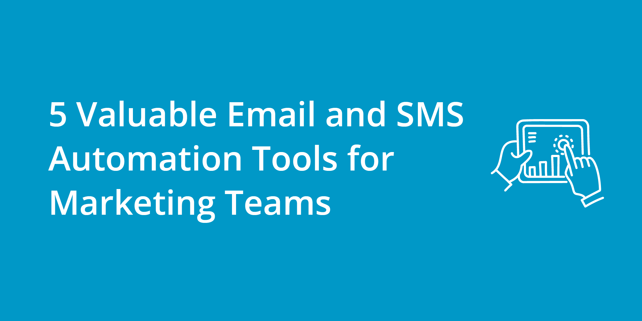 5 Valuable Email and SMS Automation Tools for Marketing Teams | Telephones for business