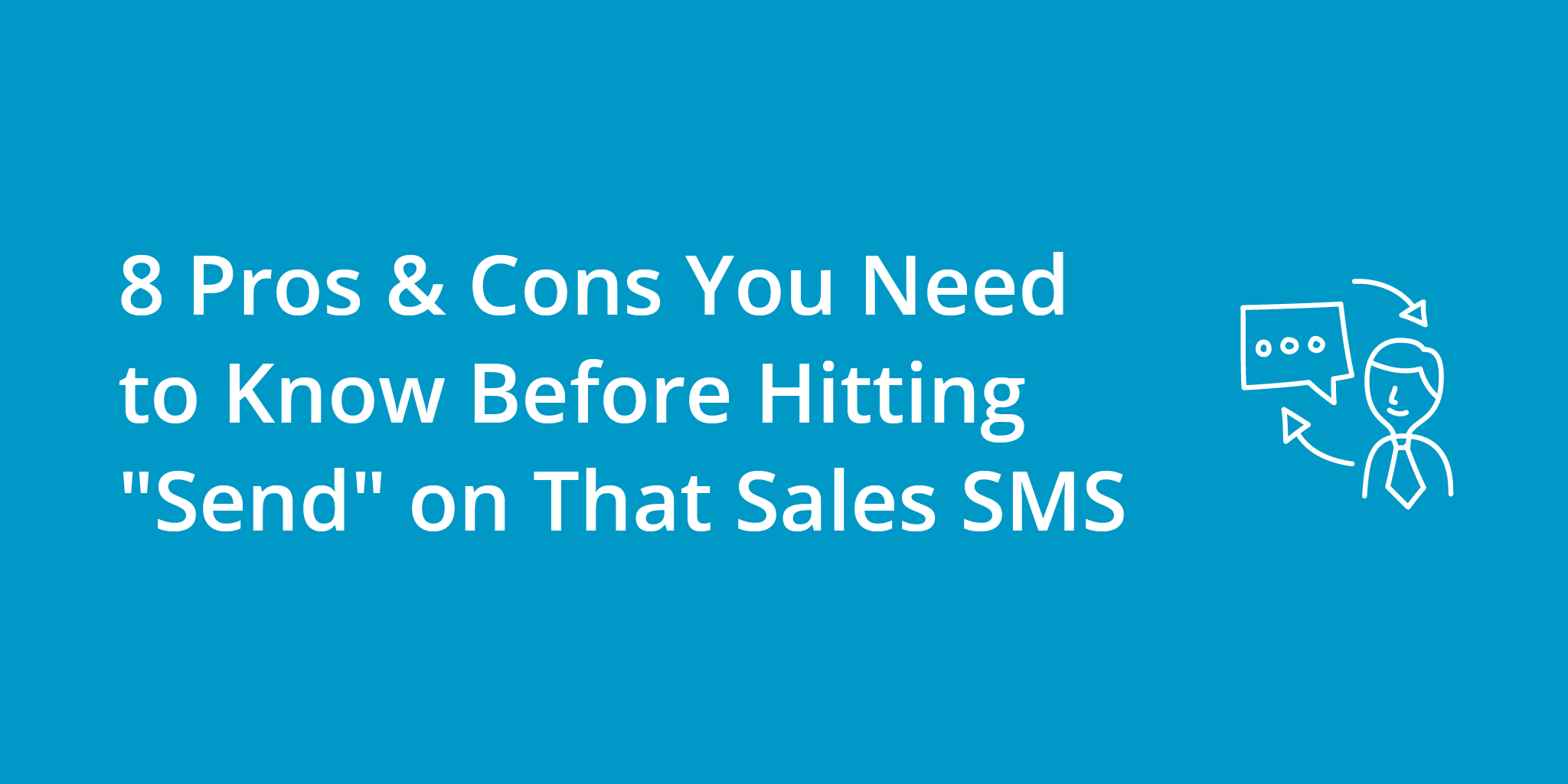 8 Pros & Cons You Need to Know Before Hitting "Send" on That Sales SMS | Telephones for business