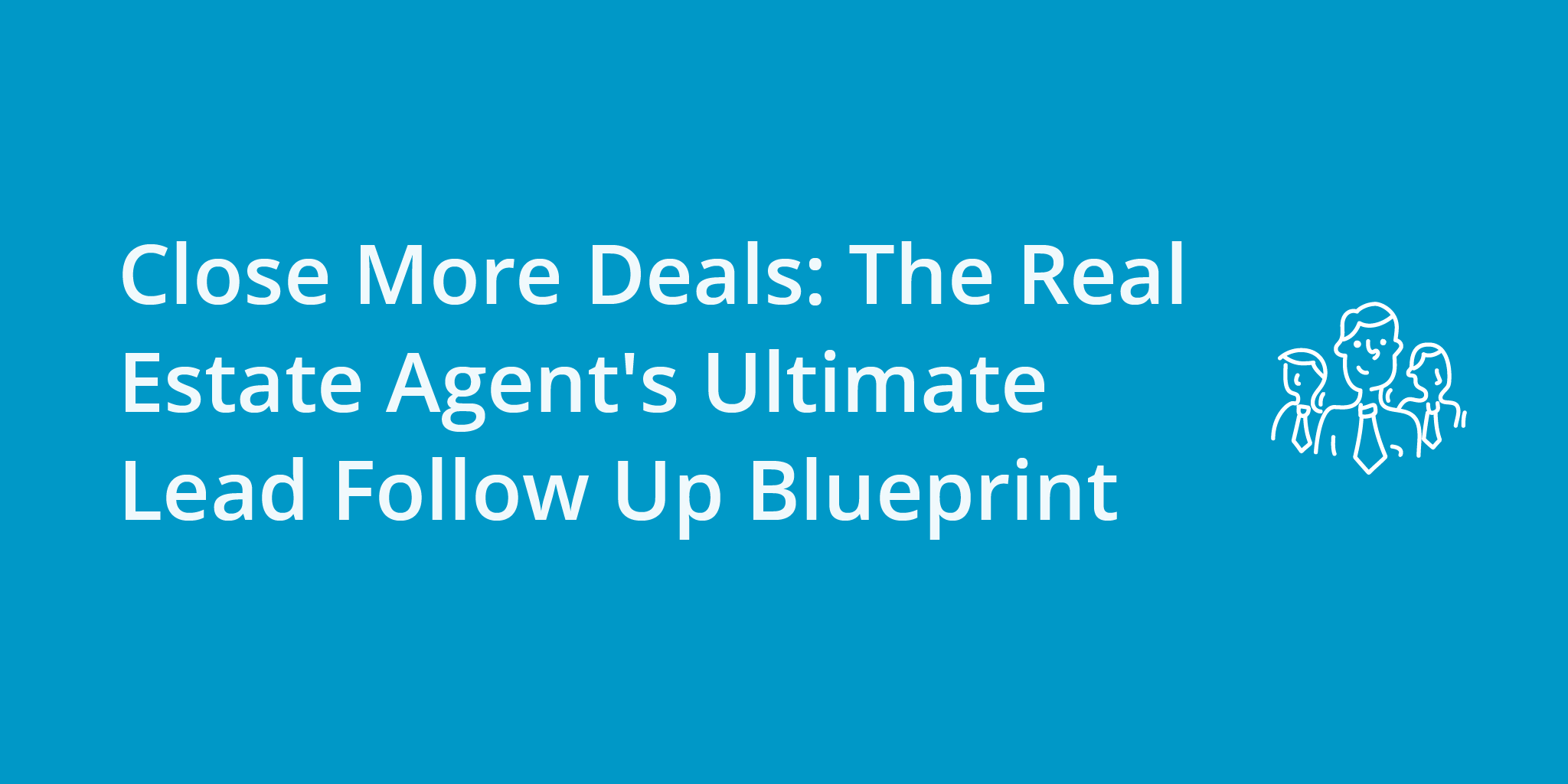 Close More Deals: The Real Estate Agent's Ultimate Lead Follow Up Blueprint | Telephones for business