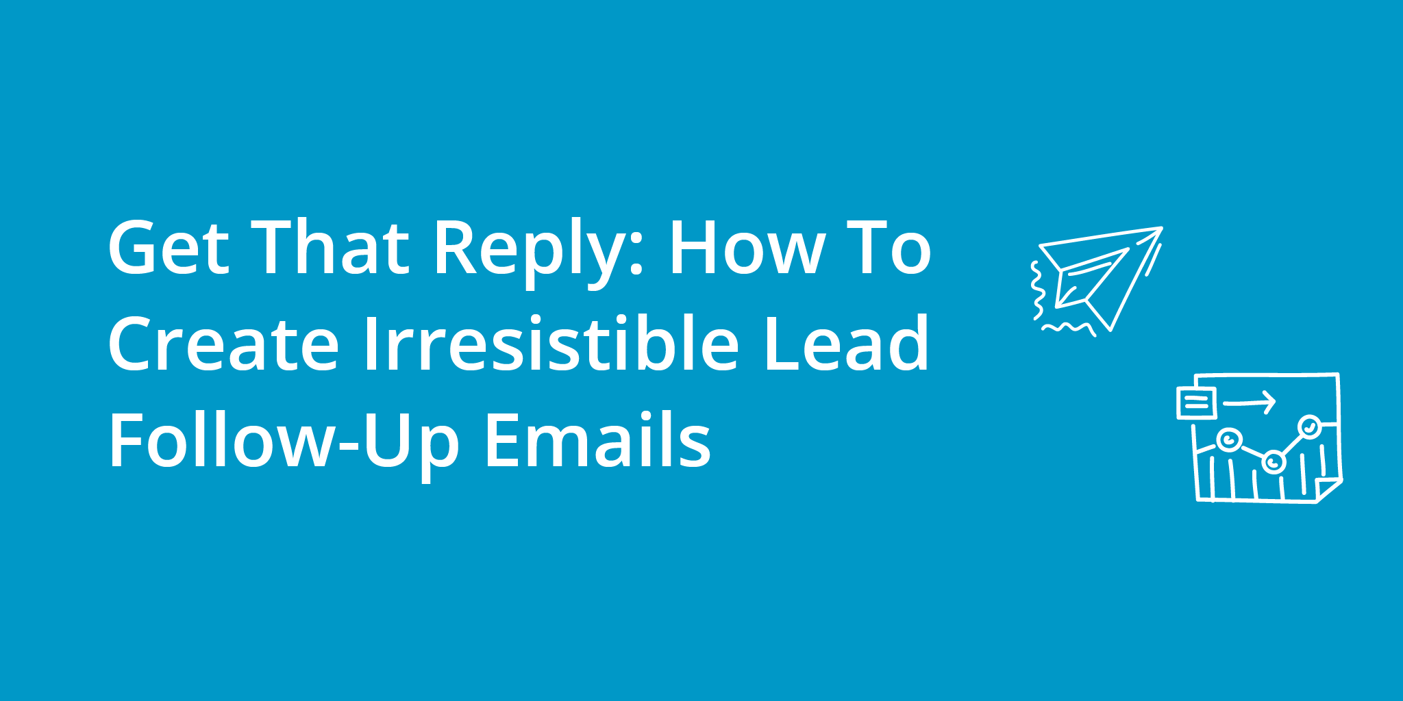 Get That Reply: How To Create Irresistible Lead Follow-Up Emails | Telephones for business