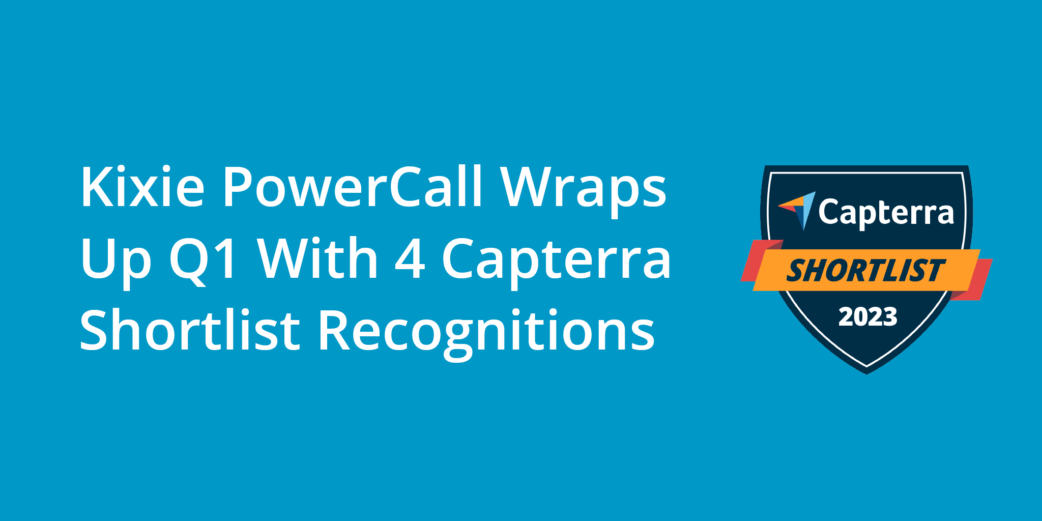 Kixie PowerCall Wraps Up Q1 With 4 Capterra Shortlist Recognitions | Telephones for business