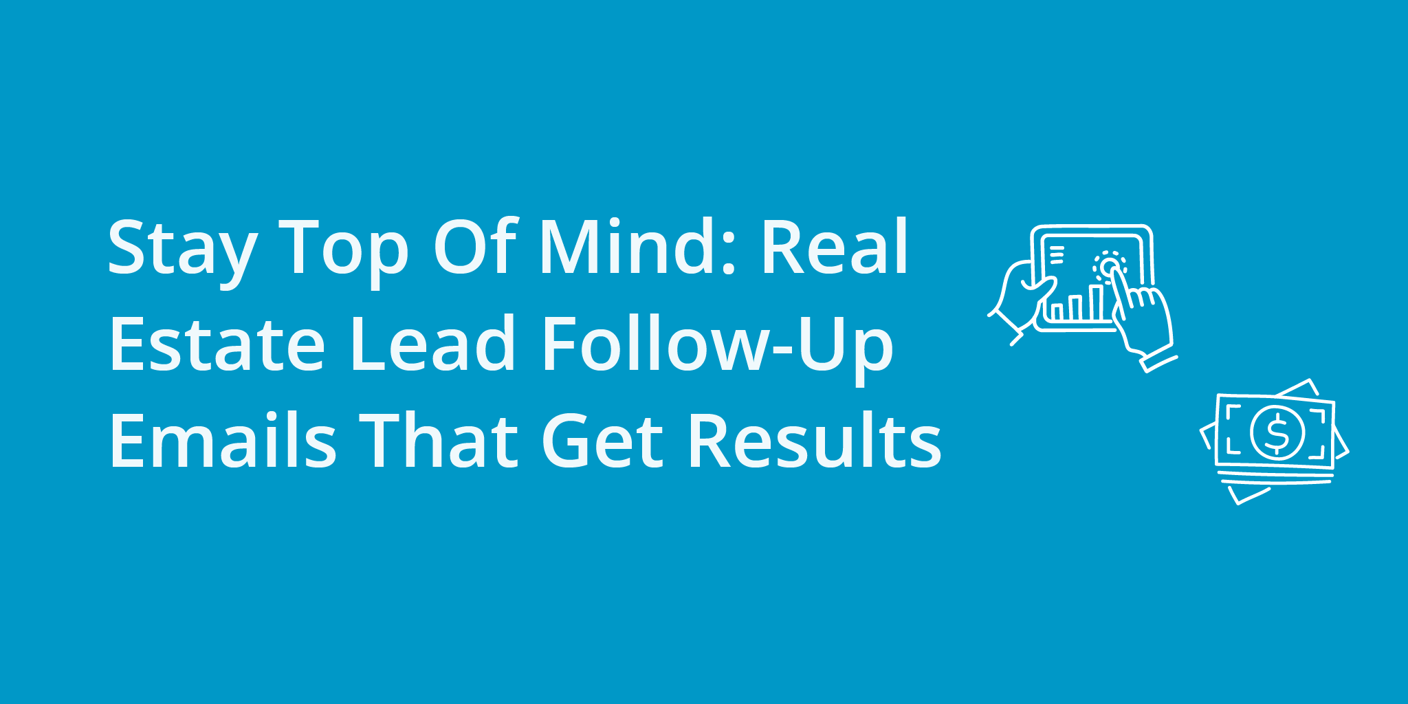 Stay Top Of Mind: Real Estate Lead Follow-Up Emails That Get Results | Telephones for business