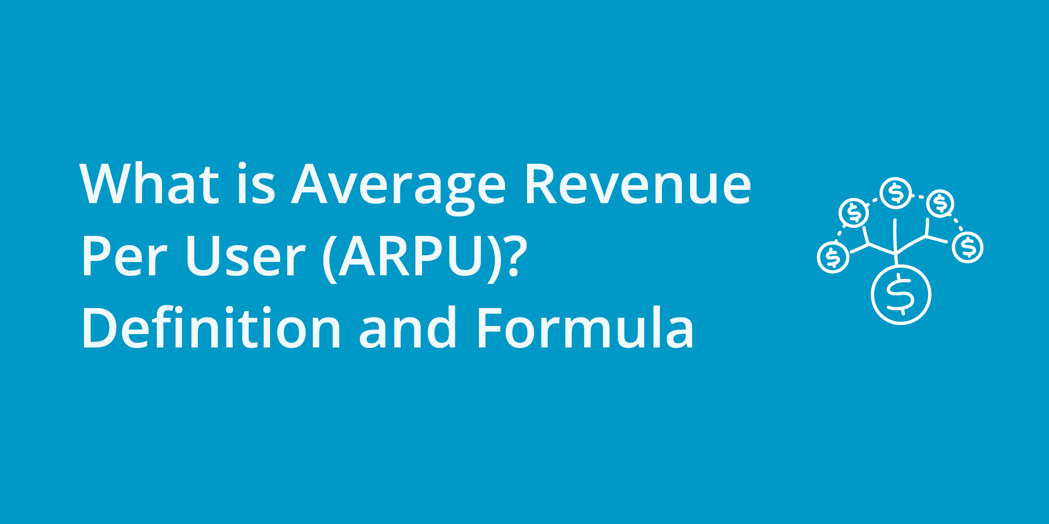 What is Average Revenue Per User (ARPU)? Definition and Formula