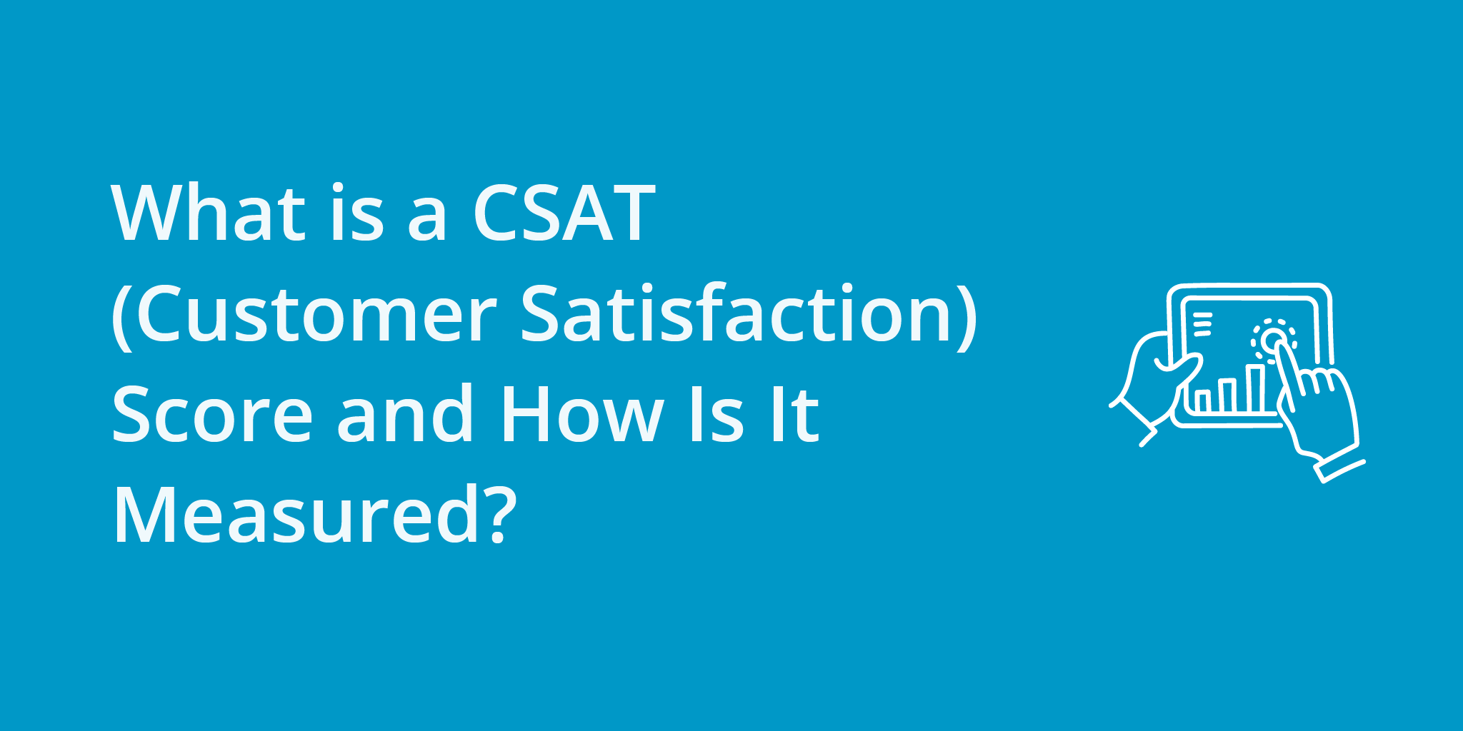 What is a CSAT (Customer Satisfaction) Score and How Is It Measured? | Telephones for business