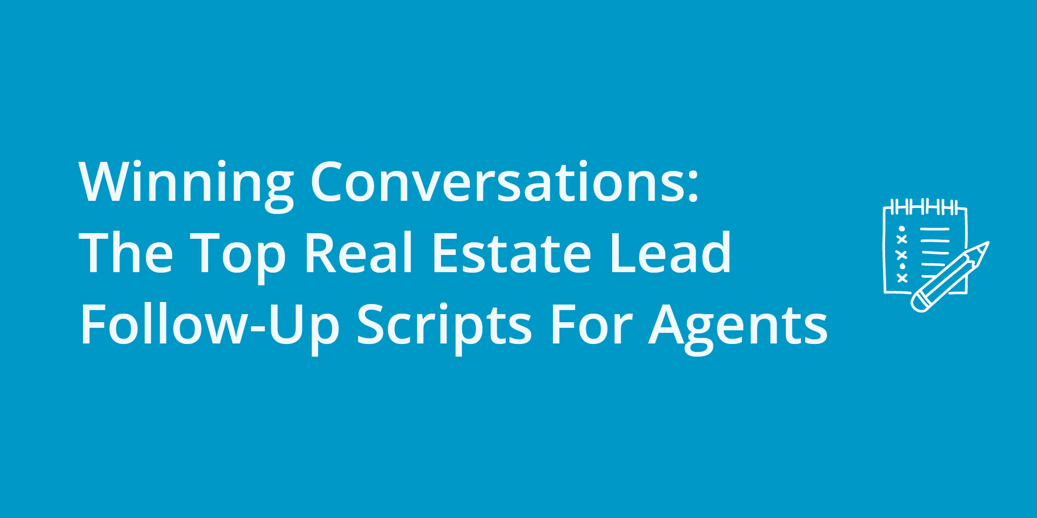 Winning Conversations: The Top Real Estate Lead Follow-Up Scripts For Agents