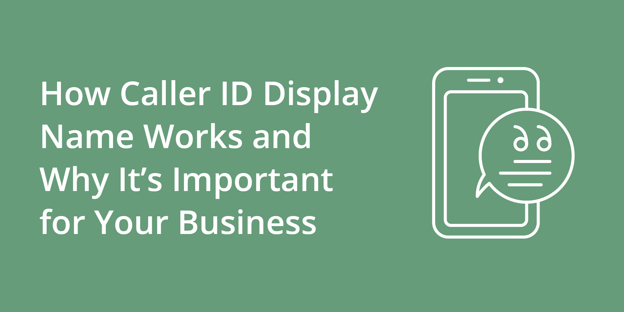 How Caller ID Display Name Works and Why It’s Important for Your Business
