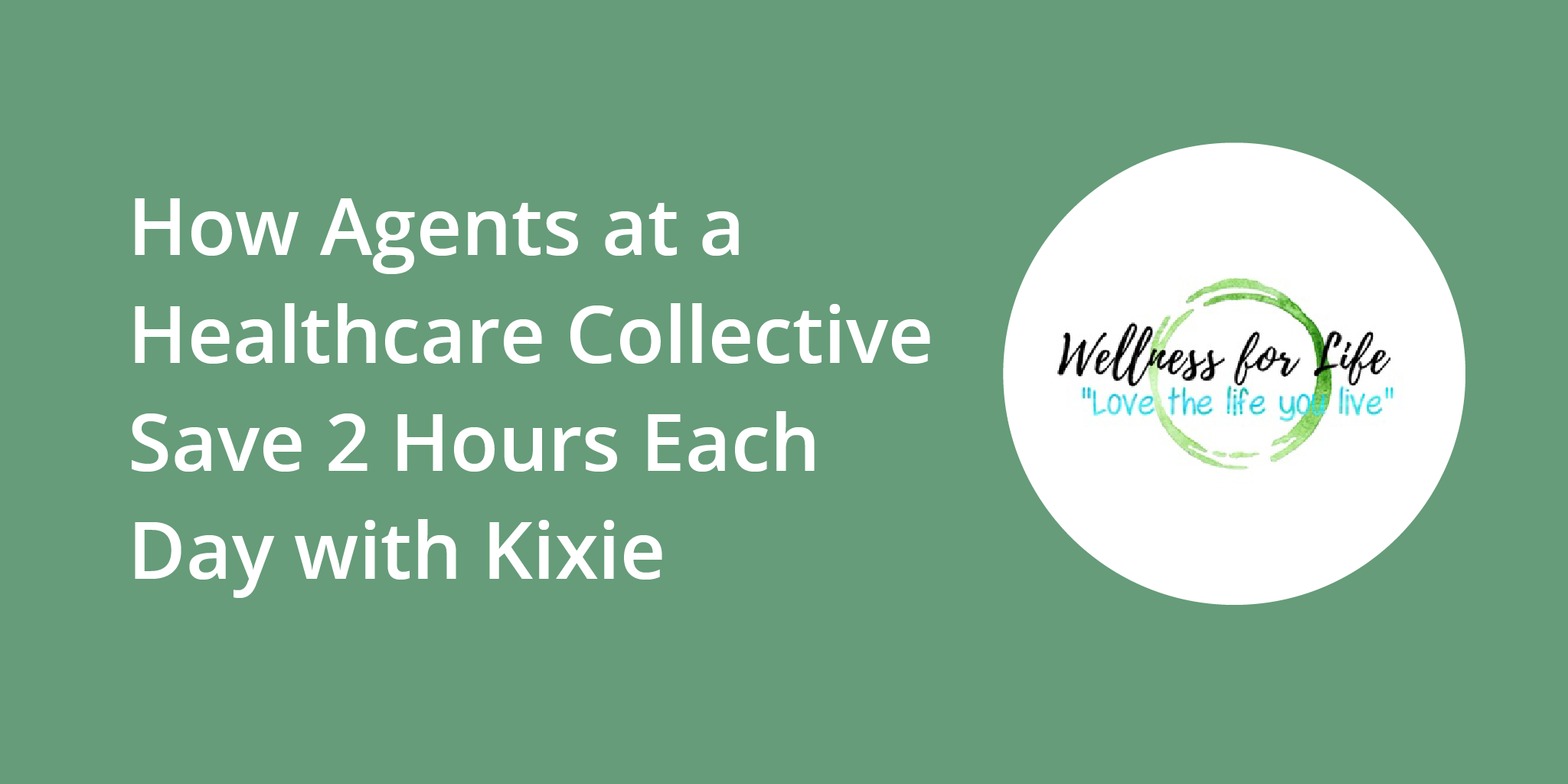 How Agents at a Healthcare Collective Save 2 Hours Each Day with Kixie | Telephones for business