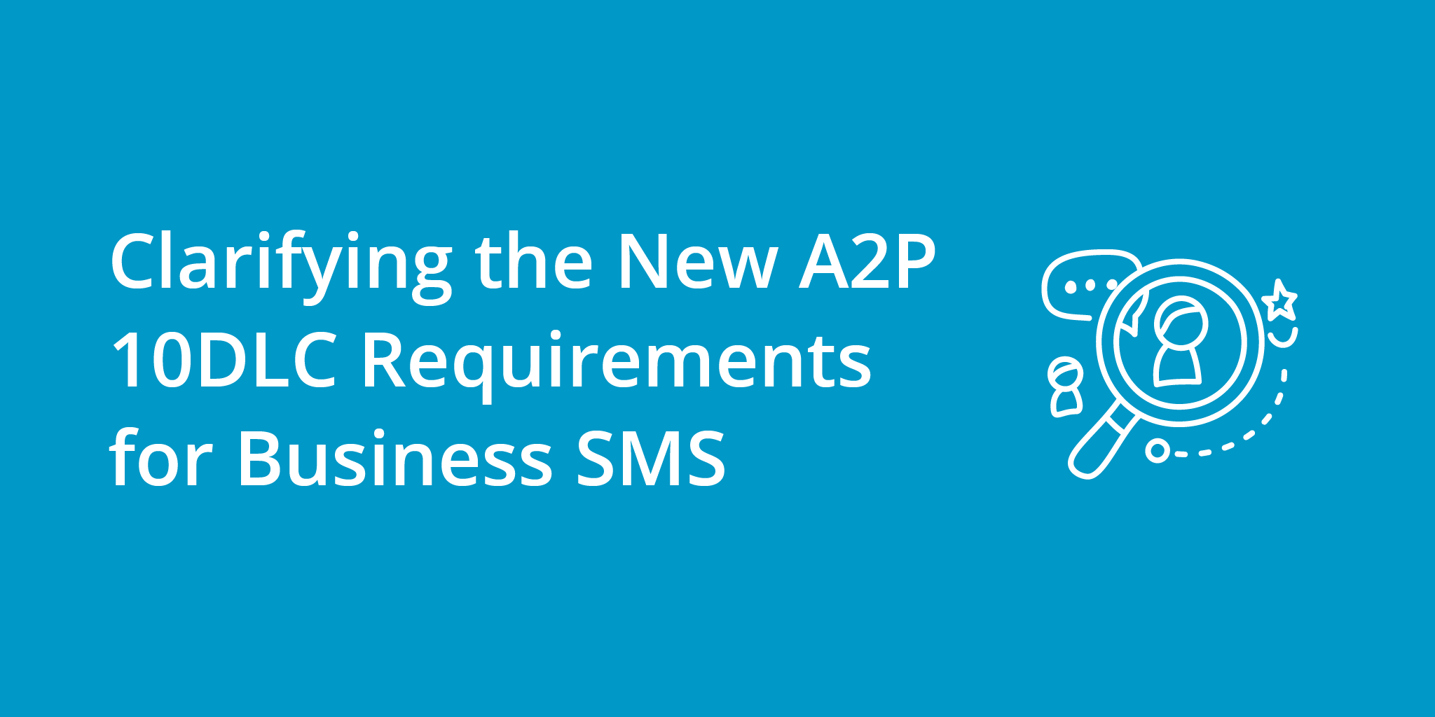 Clarifying the New A2P 10DLC Requirements for Business SMS | Telephones for business