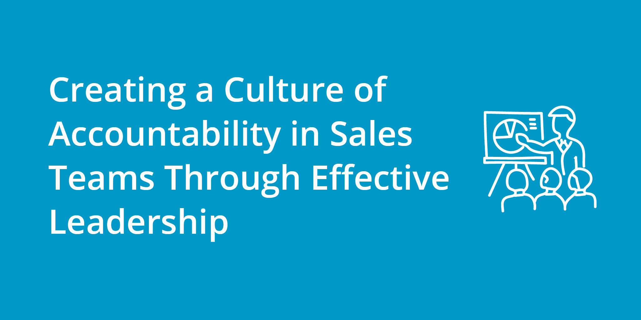 Creating a Culture of Accountability in Sales Teams Through Effective Leadership | Telephones for business
