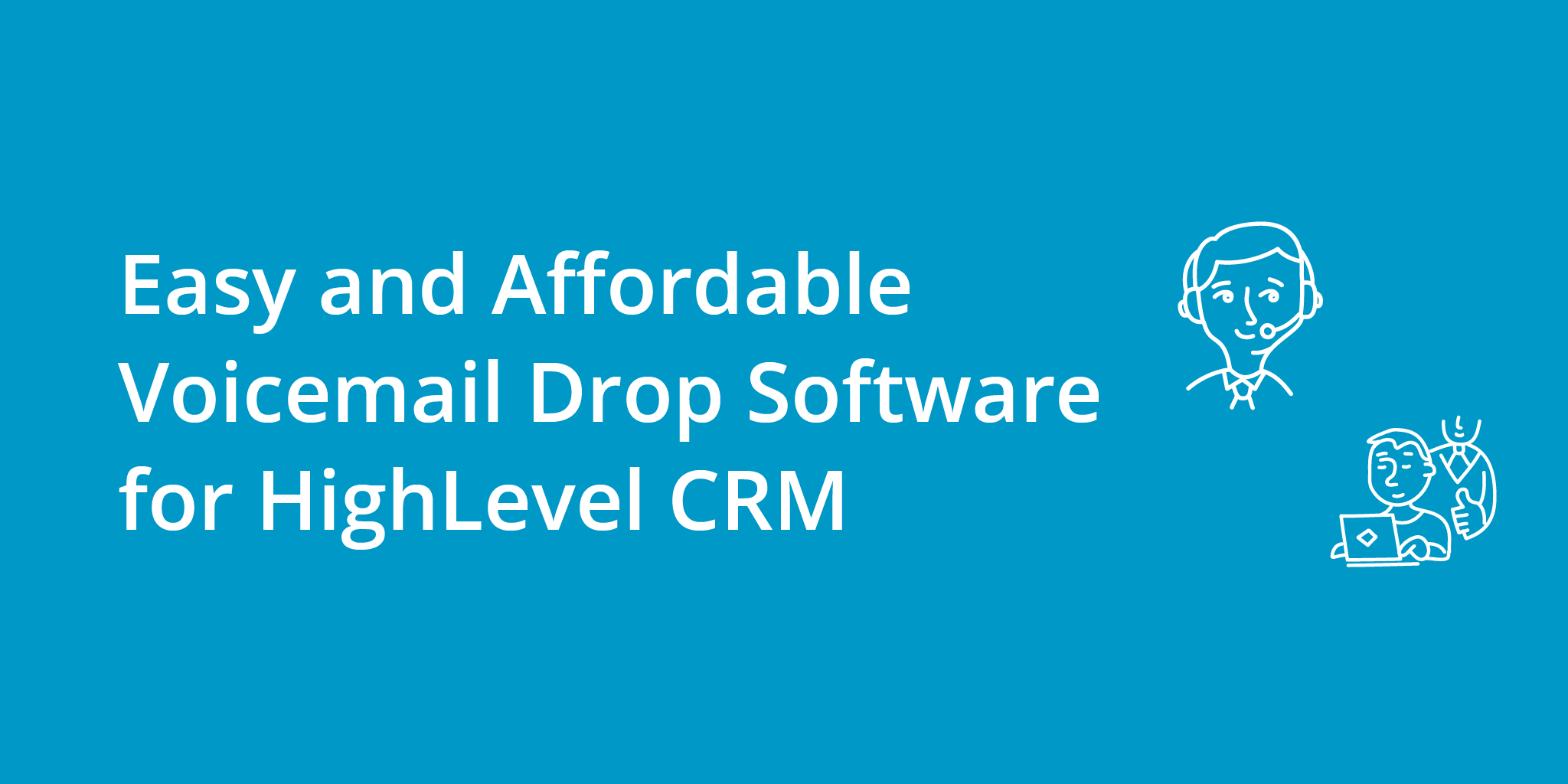 Easy and Affordable Voicemail Drop Software for HighLevel CRM | Telephones for business