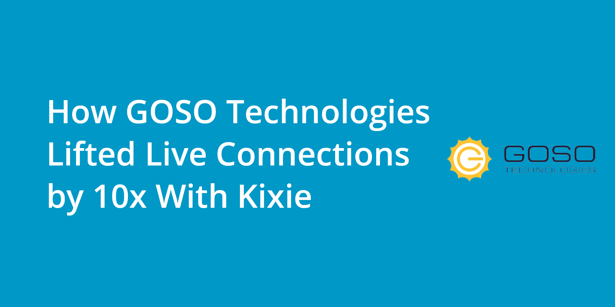 How GOSO Technologies Lifted Live Connections by 10x With Kixie | Telephones for business