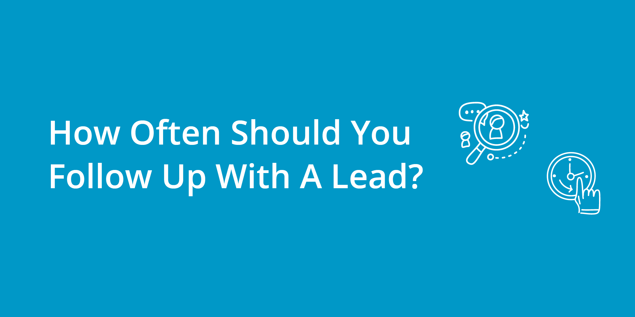 How Often Should You Follow Up With A Lead? | Telephones for business