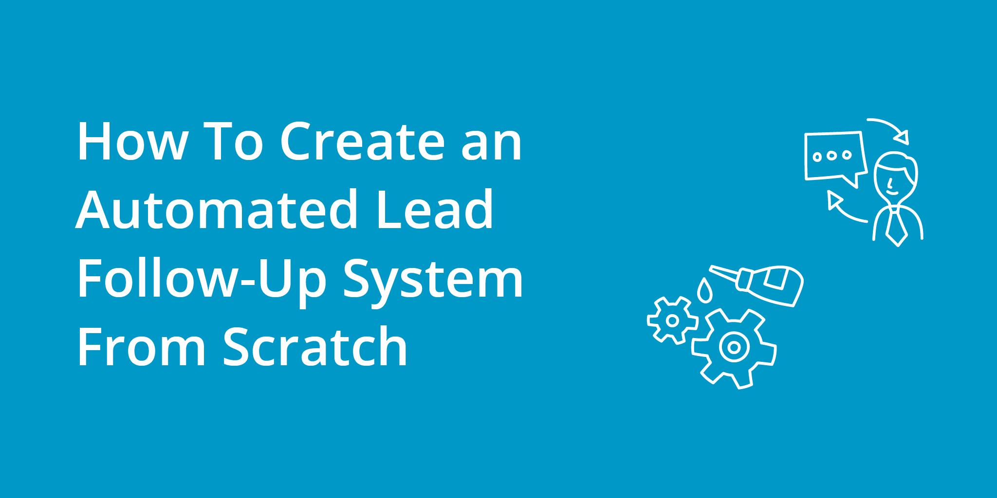 How To Create An Automated Lead Follow-Up System From Scratch | Telephones for business