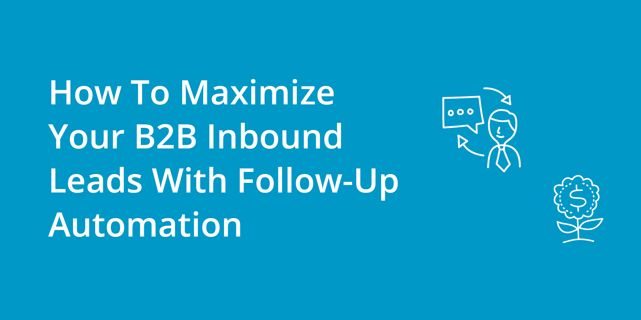 How To Maximize Your B2B Inbound Leads With Follow-Up Automation | Telephones for business