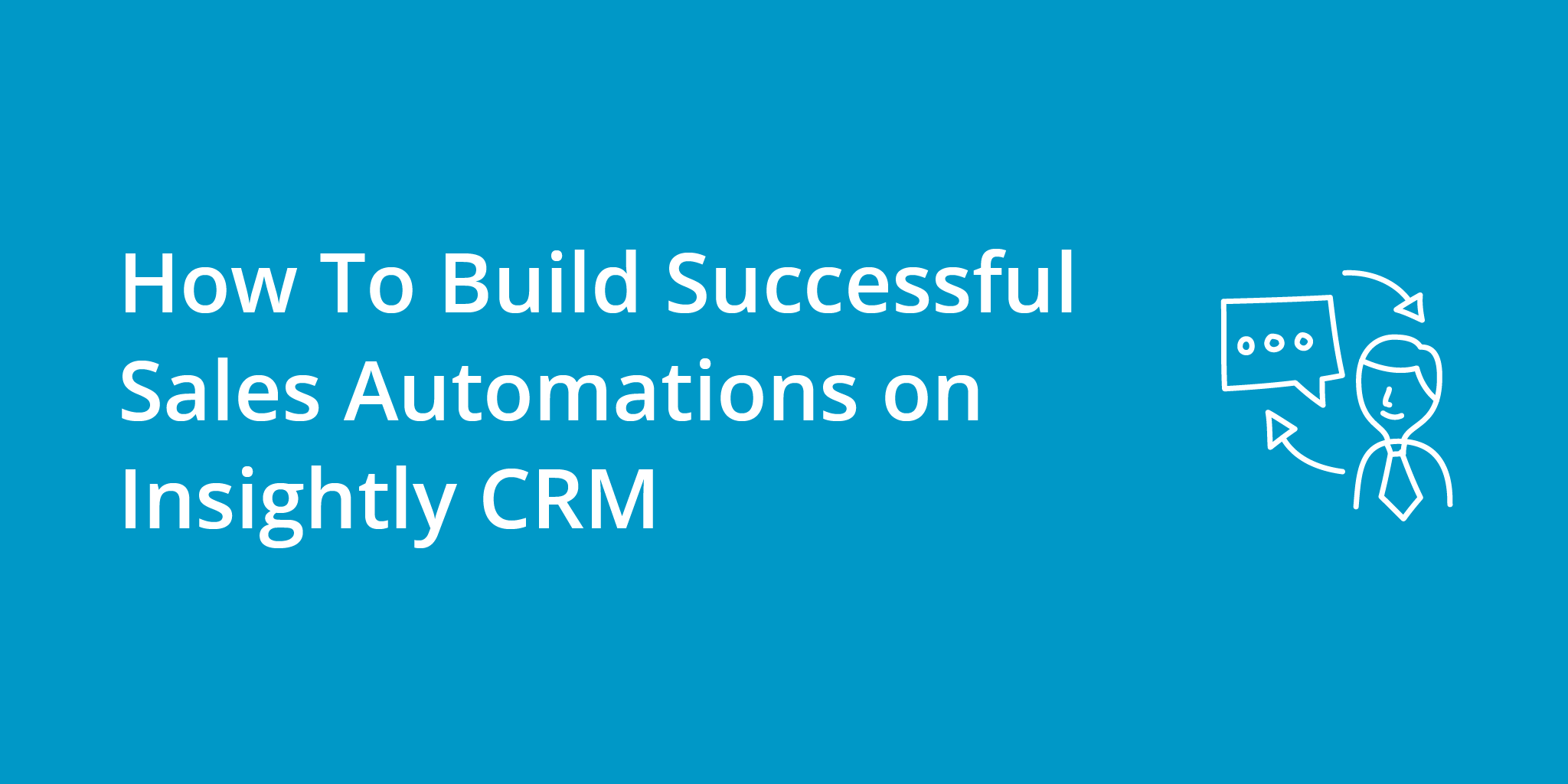 How To Build Successful Sales Automations on Insightly CRM | Telephones for business