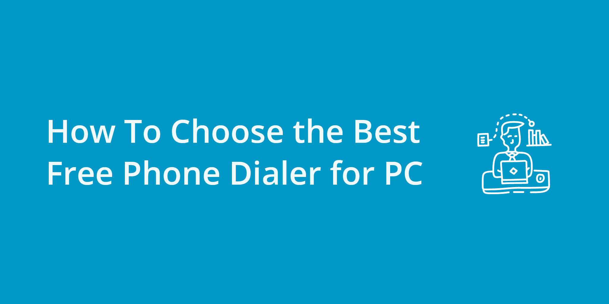 How To Choose the Best Free Phone Dialer for PC | Telephones for business