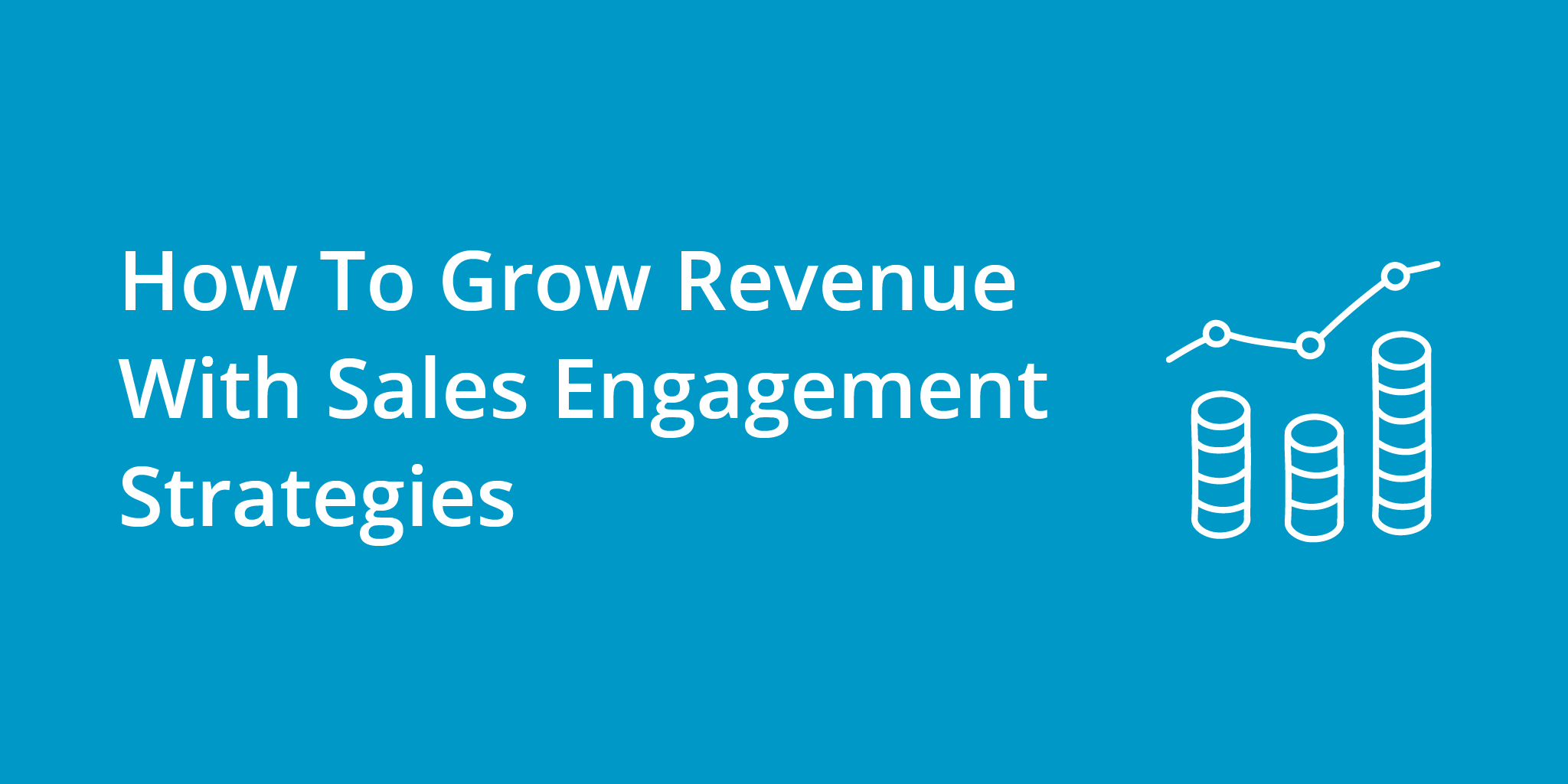 How To Grow Revenue With Sales Engagement Strategies | Telephones for business