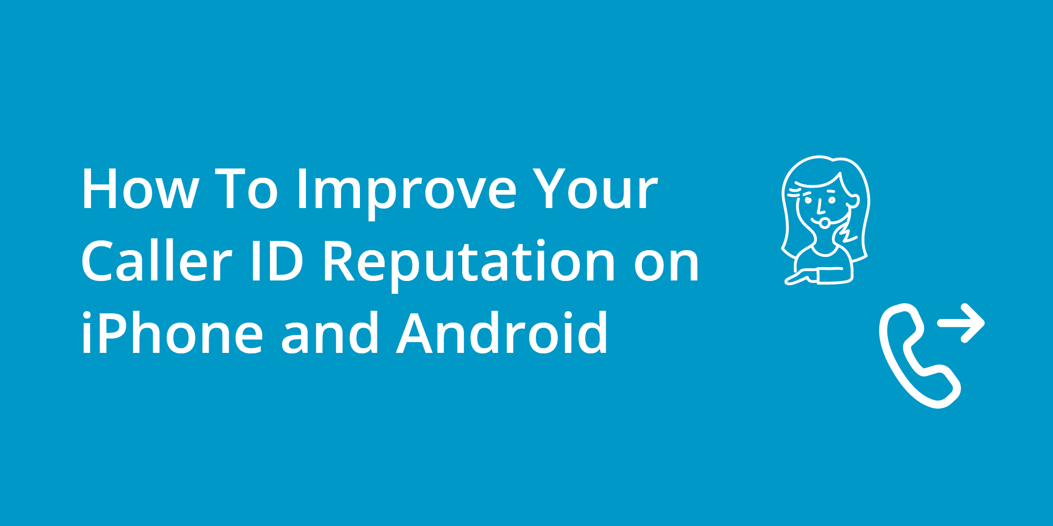 How To Improve Your Caller ID Reputation on iPhone and Android | Telephones for business