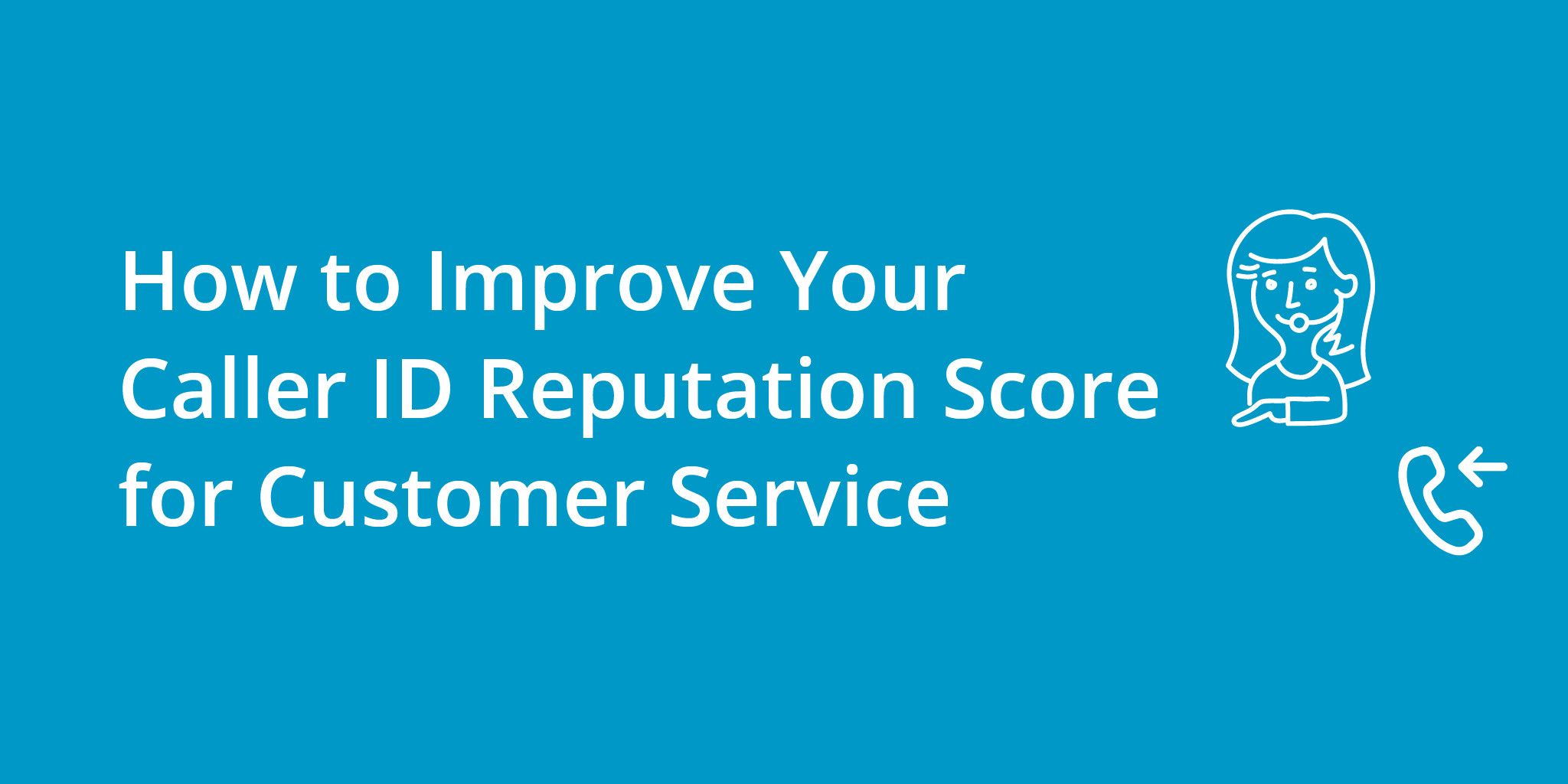 How to Improve Your Caller ID Reputation Score for Customer Service | Telephones for business