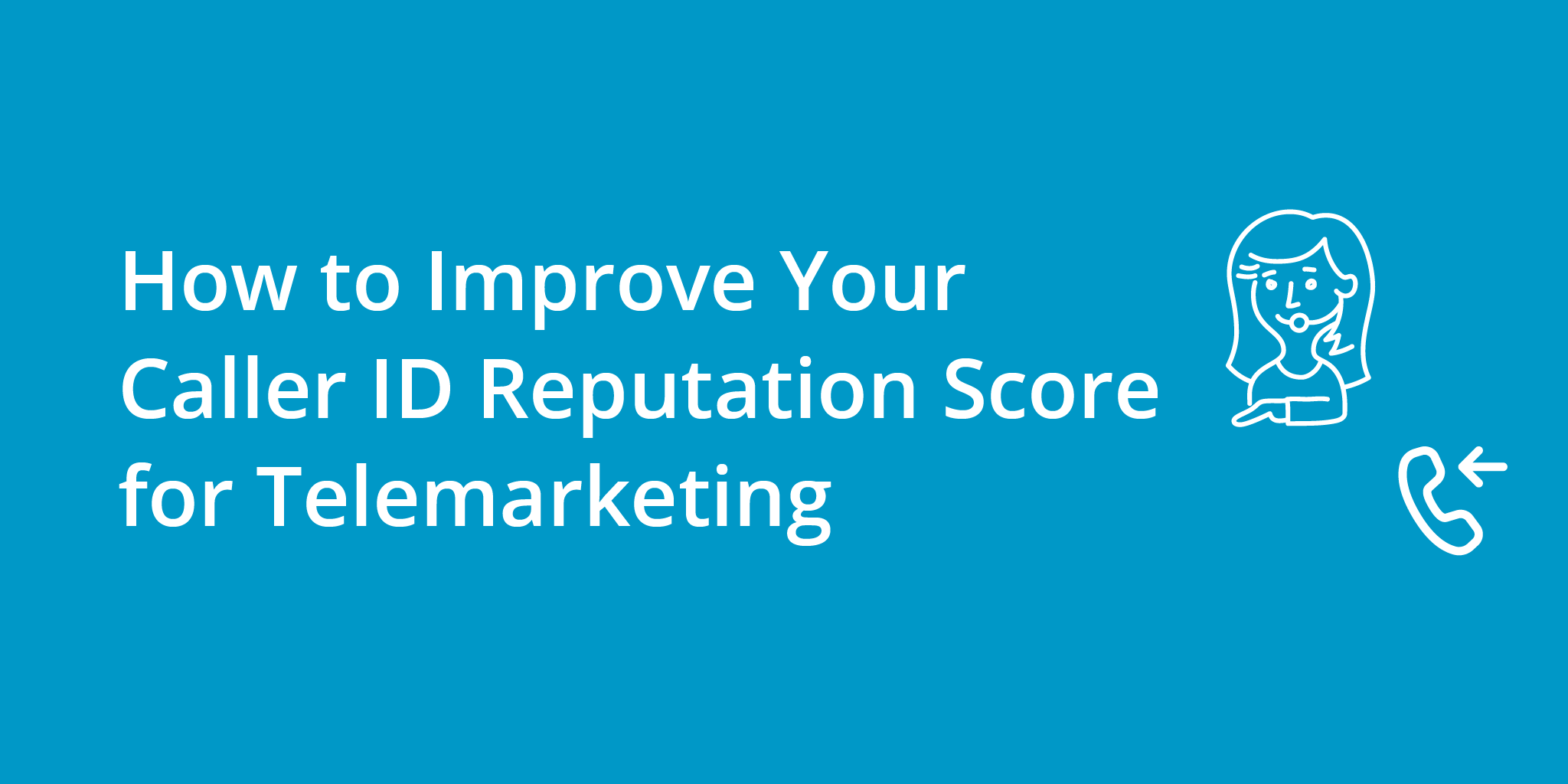 How to Improve Your Caller ID Reputation Score for Telemarketing | Telephones for business