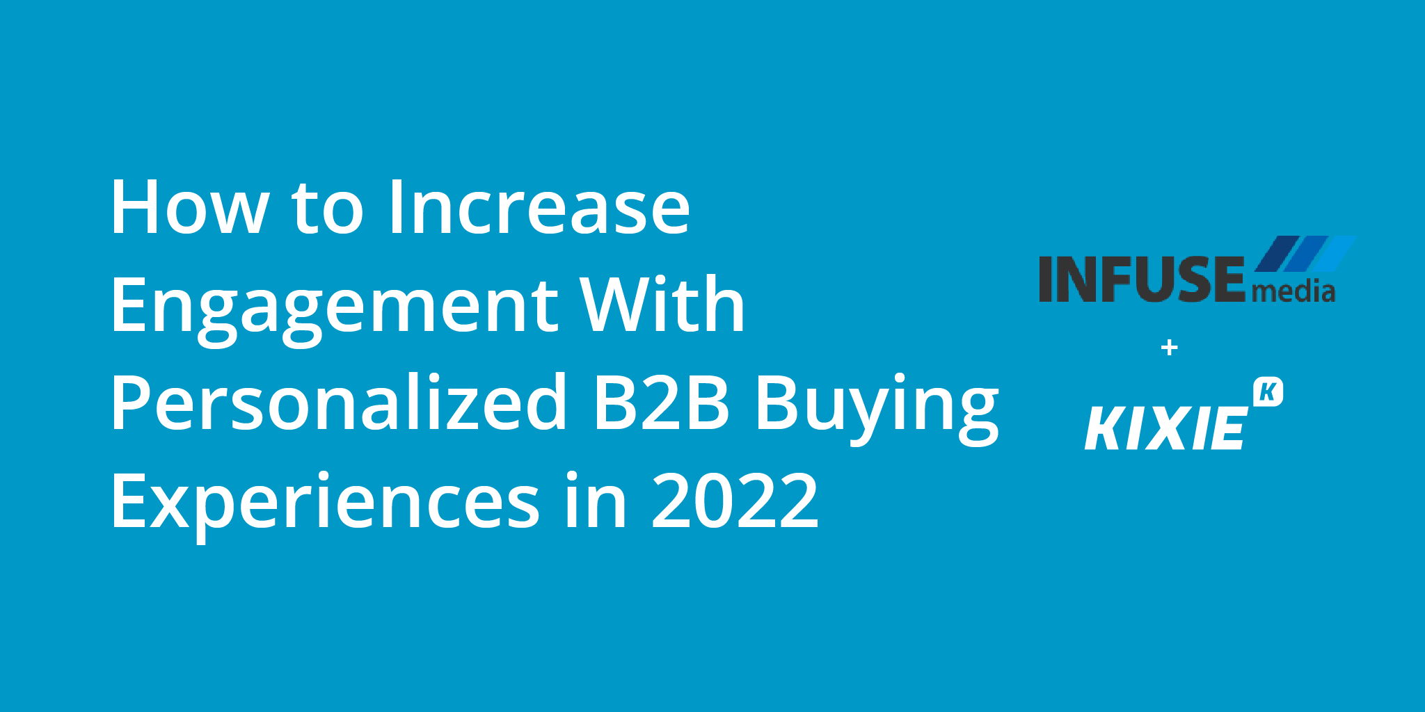 How to Increase Engagement With Personalized B2B Buying Experiences in 2022
