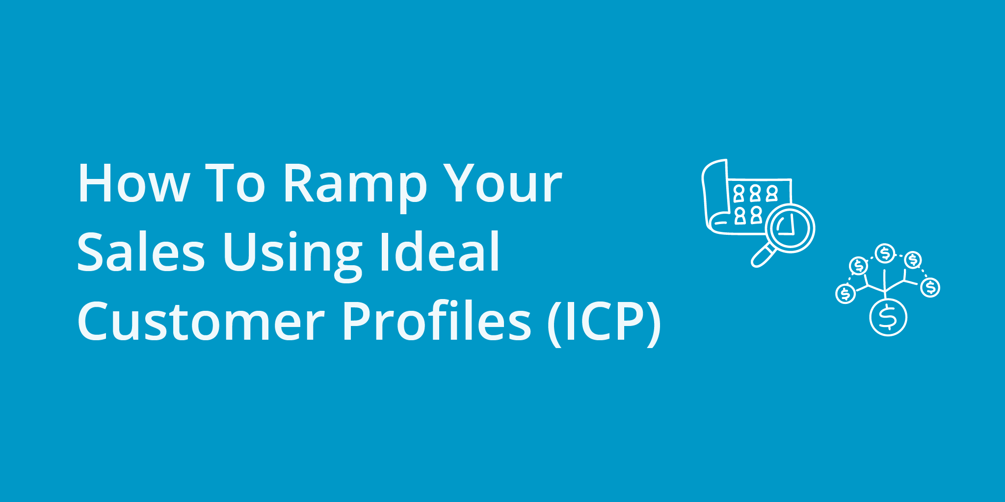 How To Ramp Your Sales Using Ideal Customer Profiles (ICP) | Telephones for business