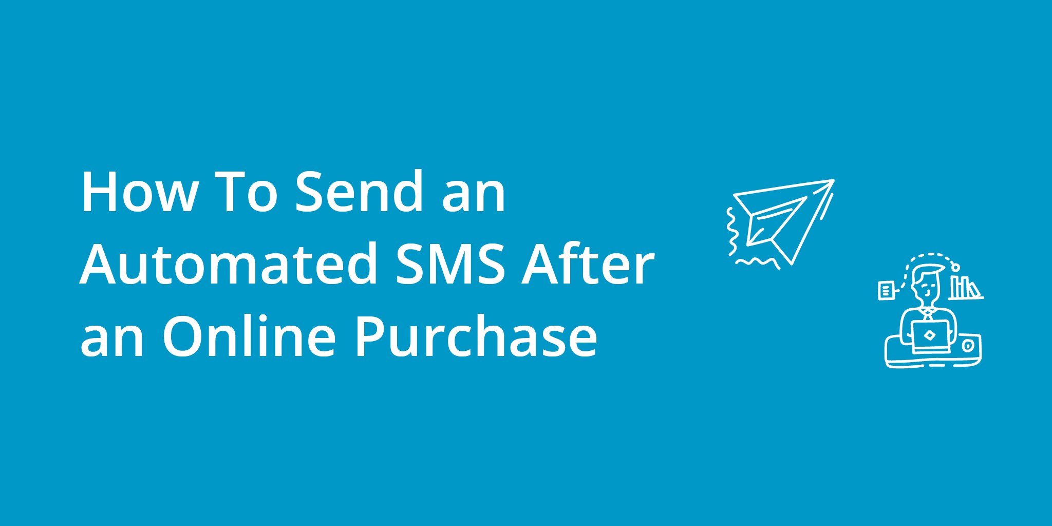 How To Send an Automated SMS After an Online Purchase | Telephones for business