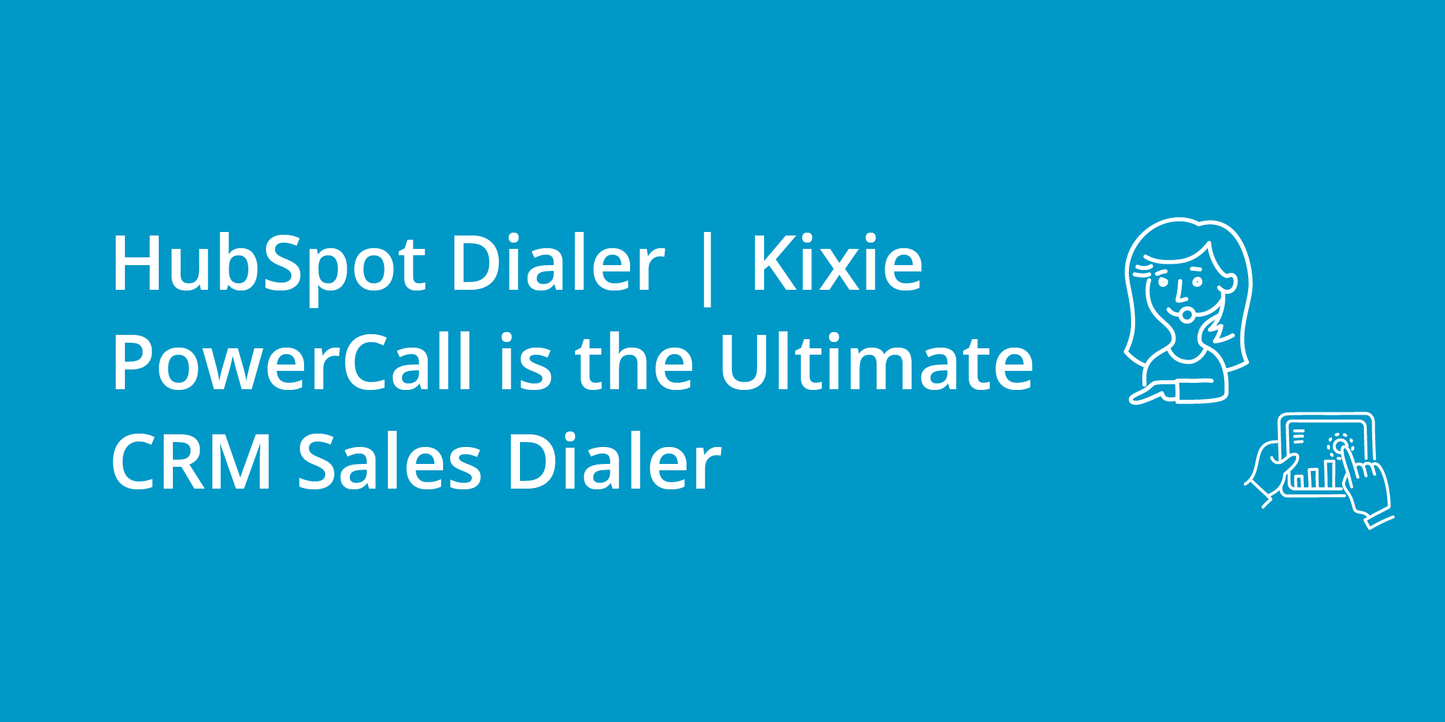 HubSpot Dialer Kixie Ultimate CRM Sales Dialer