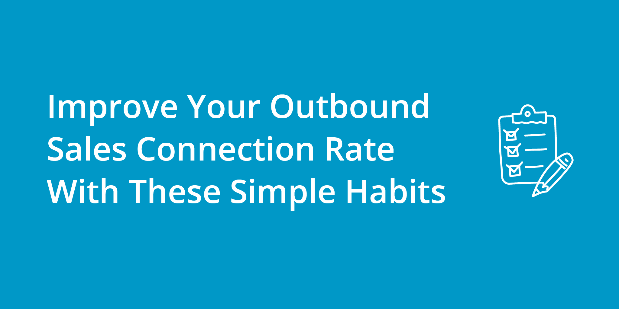Improve Your Outbound Sales Connection Rate With These Simple Habits | Telephones for business