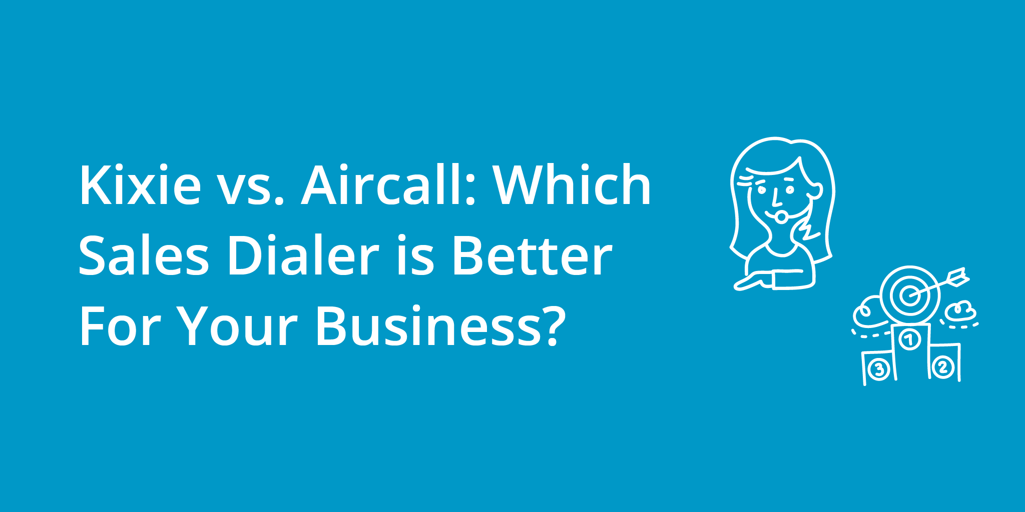 Kixie vs. Aircall: Which Sales Dialer is Better For Your Business?