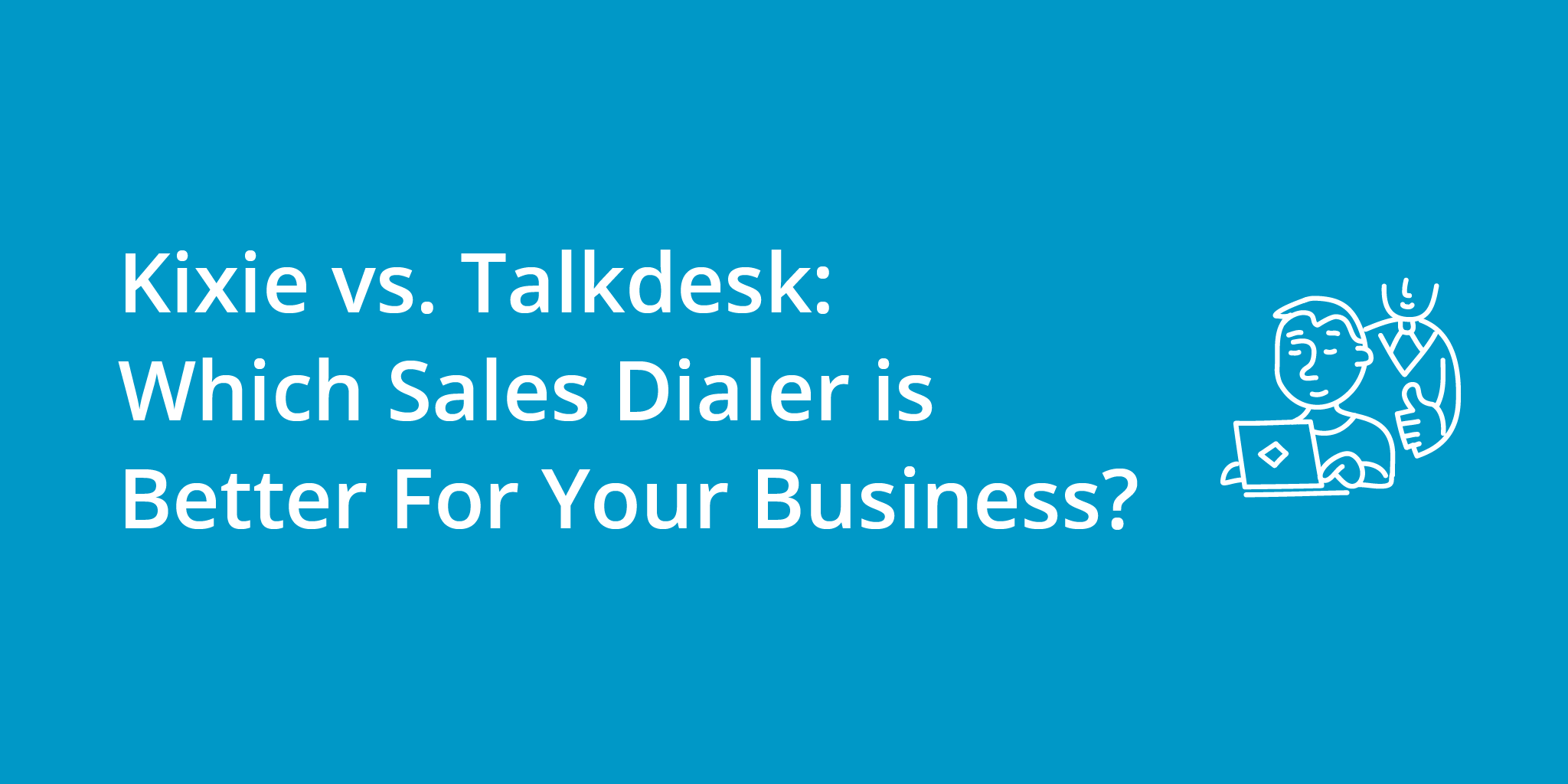 Kixie vs. Talkdesk: Which Sales Dialer is Better For Your Business? | Telephones for business