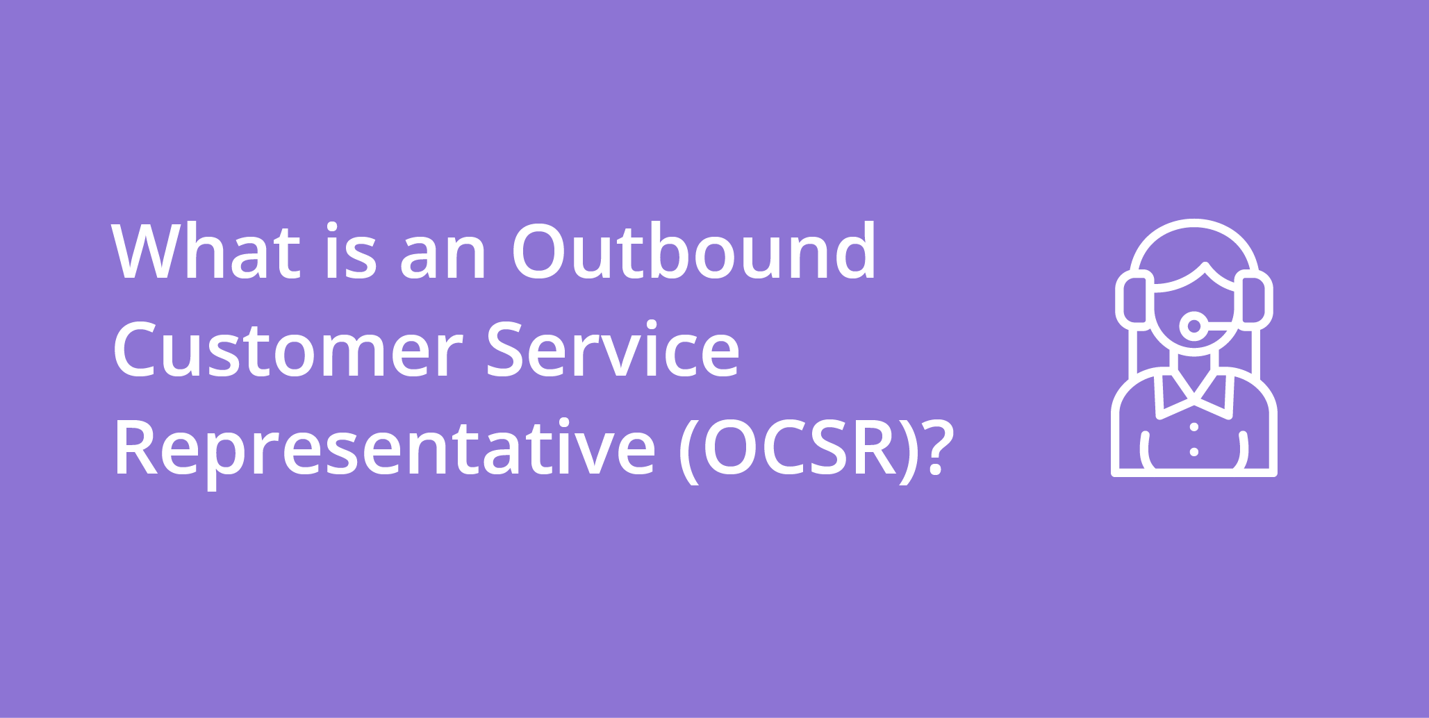 Outbound Customer Service Representative (OCSR) | Telephones for business