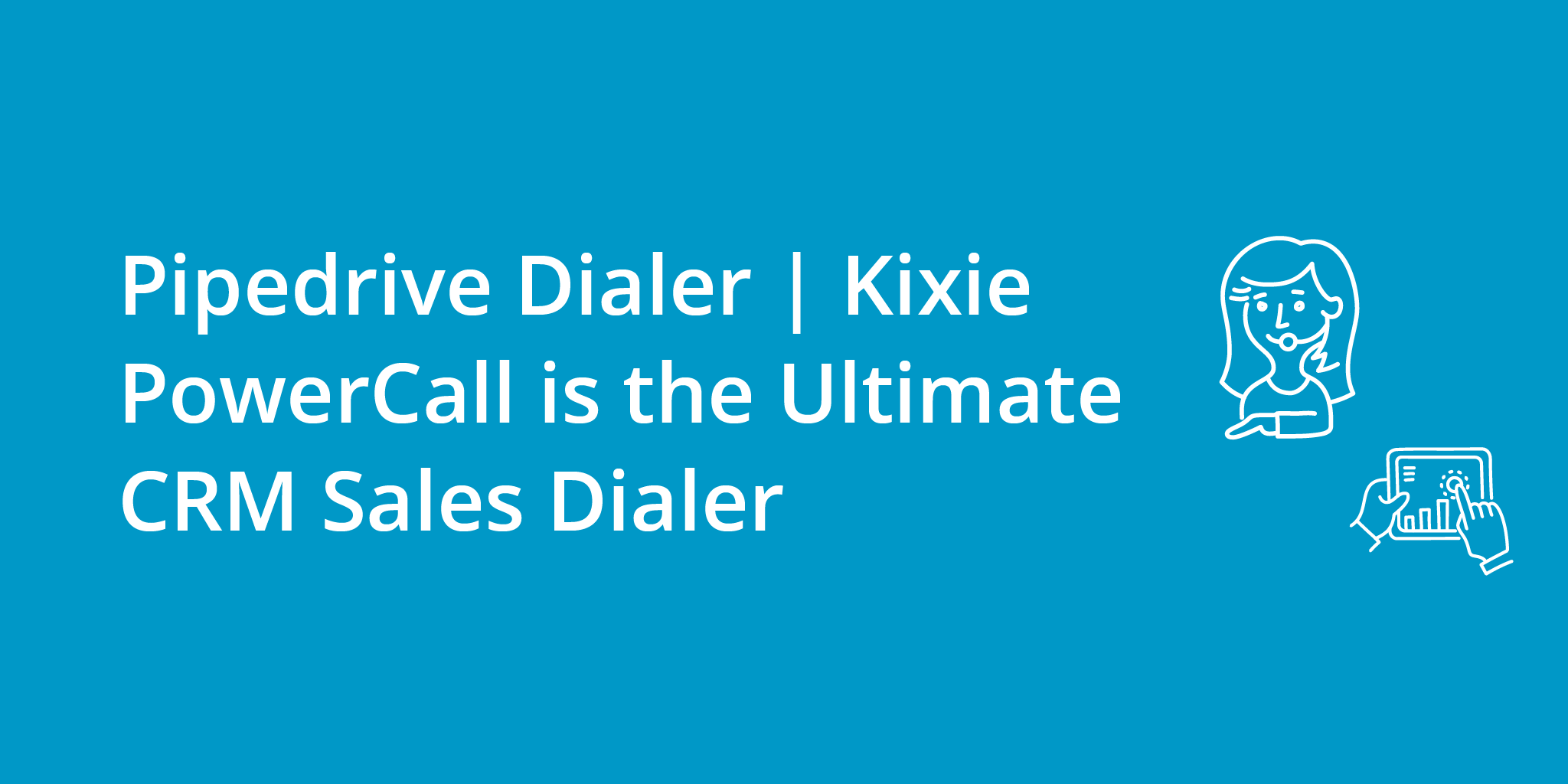 Pipedrive Dialer | Kixie Ultimate CRM Sales Dialer | Telephones for business