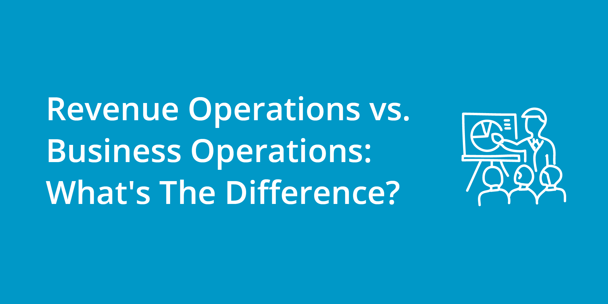 Revenue Operations vs. Business Operations: What's The Difference? | Telephones for business