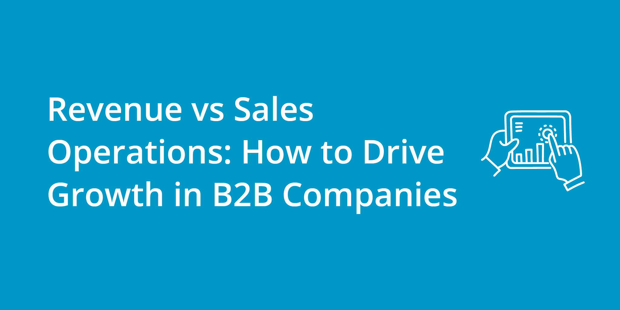 Revenue vs Sales Operations: How to Drive Growth in B2B Companies