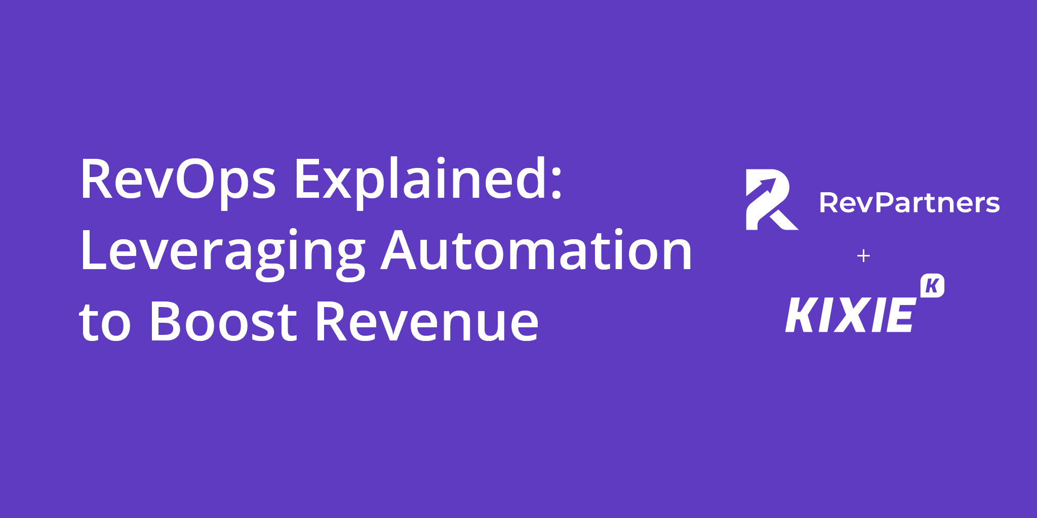 RevOps Explained: Leveraging Automation to Boost Revenue