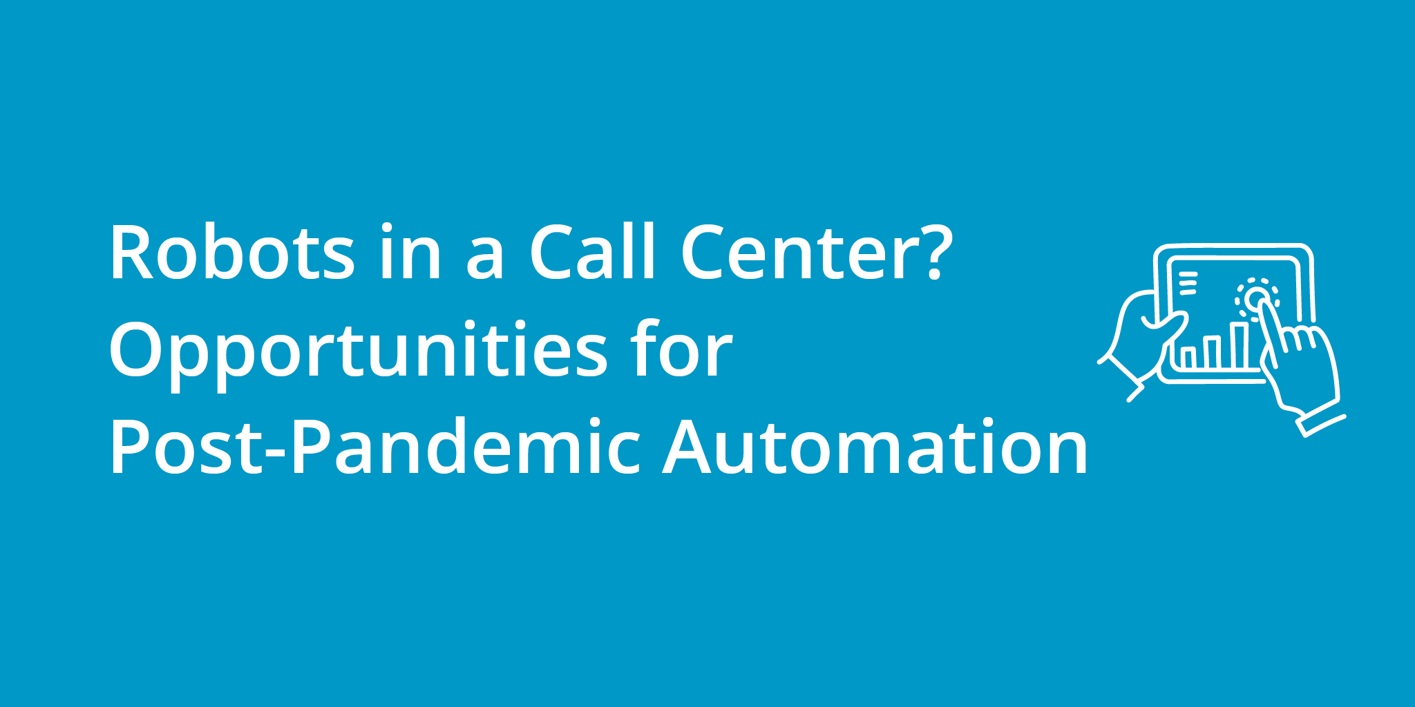 Robots in a Call Center? Opportunities for Post-Pandemic Automation | Telephones for business