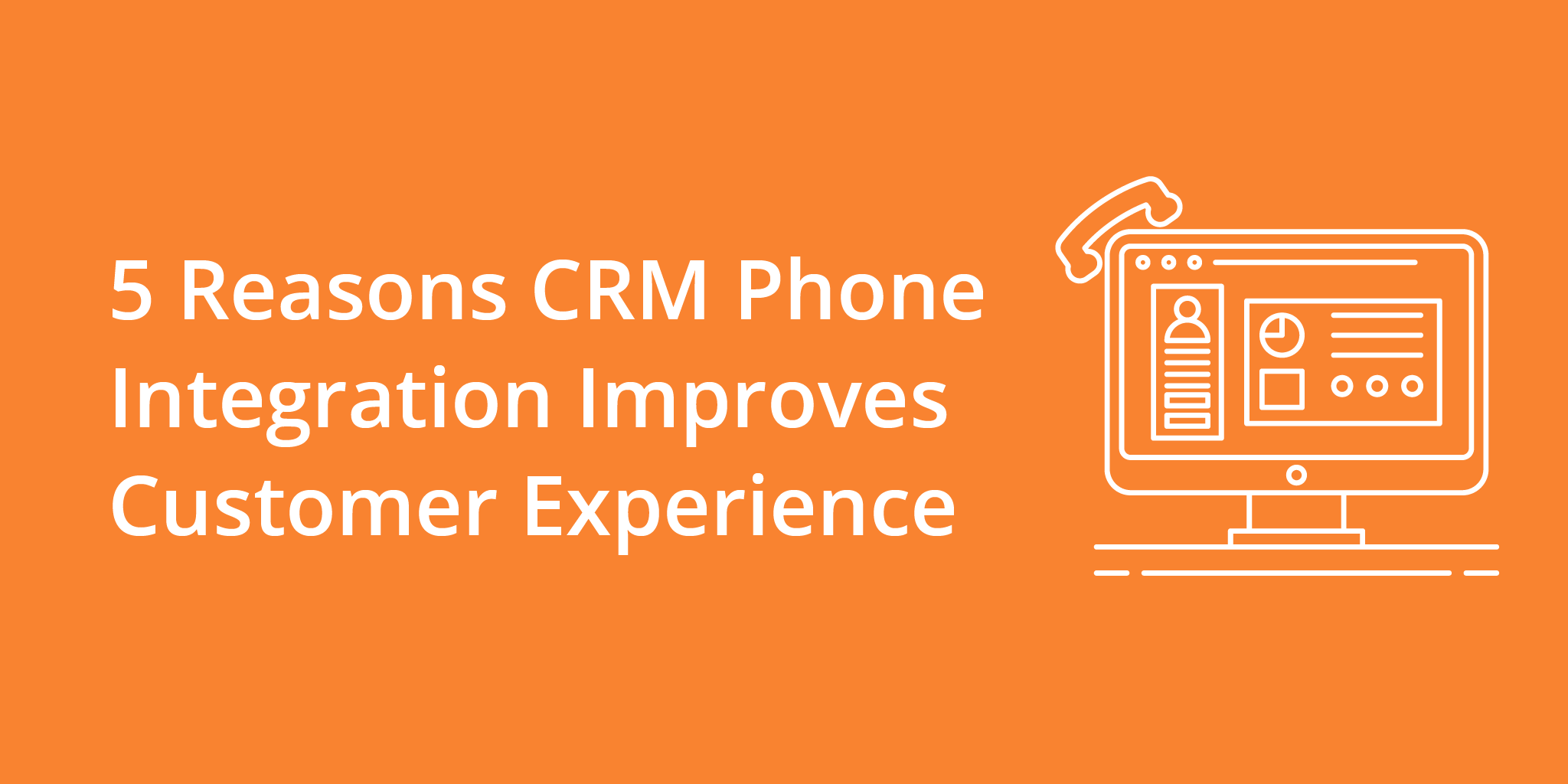 5 Reasons CRM Phone Integration Improves Customer Experience | Telephones for business