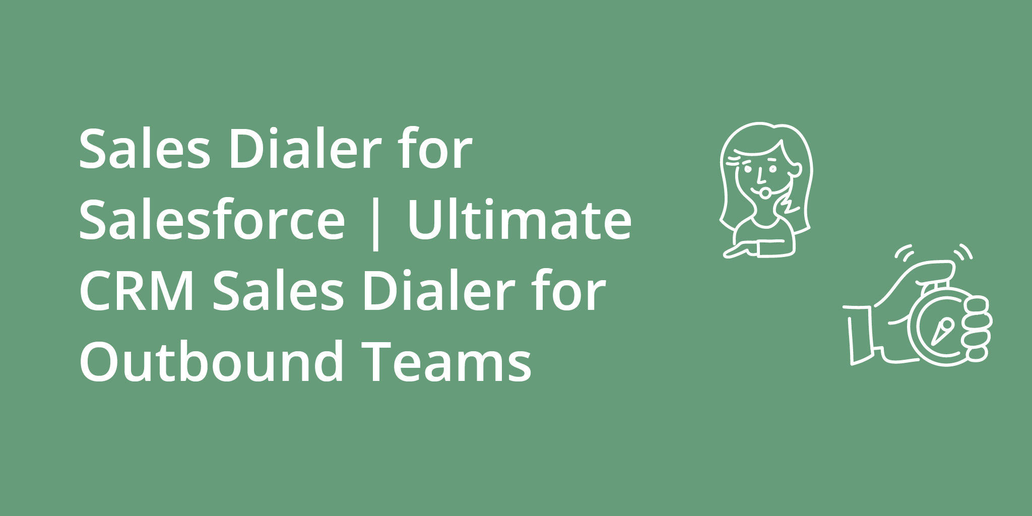 Sales Dialer for Salesforce | Ultimate CRM Sales Dialer for Outbound Teams | Telephones for business