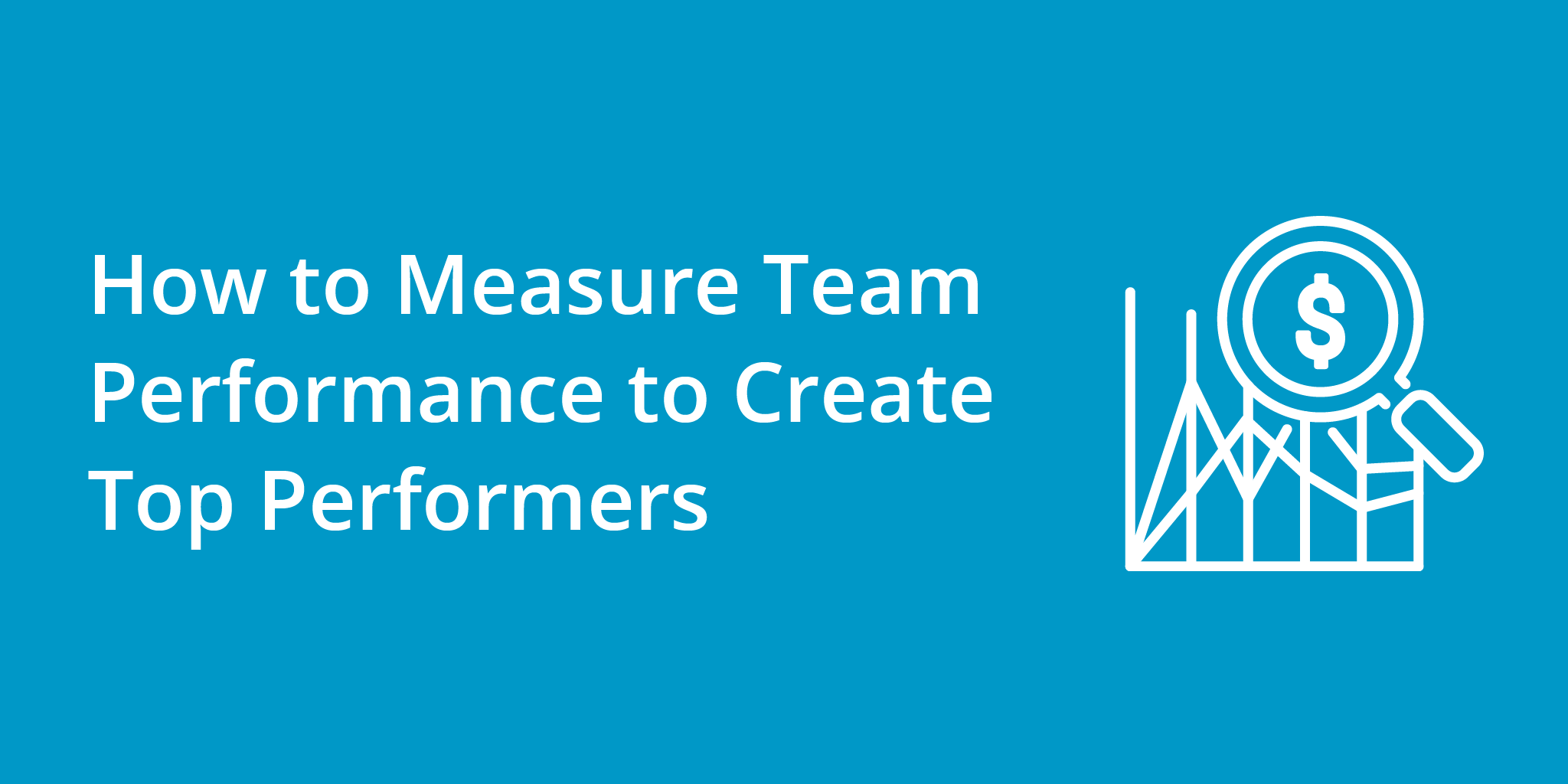 How to Measure Team Performance to Create Top Performers | Telephones for business