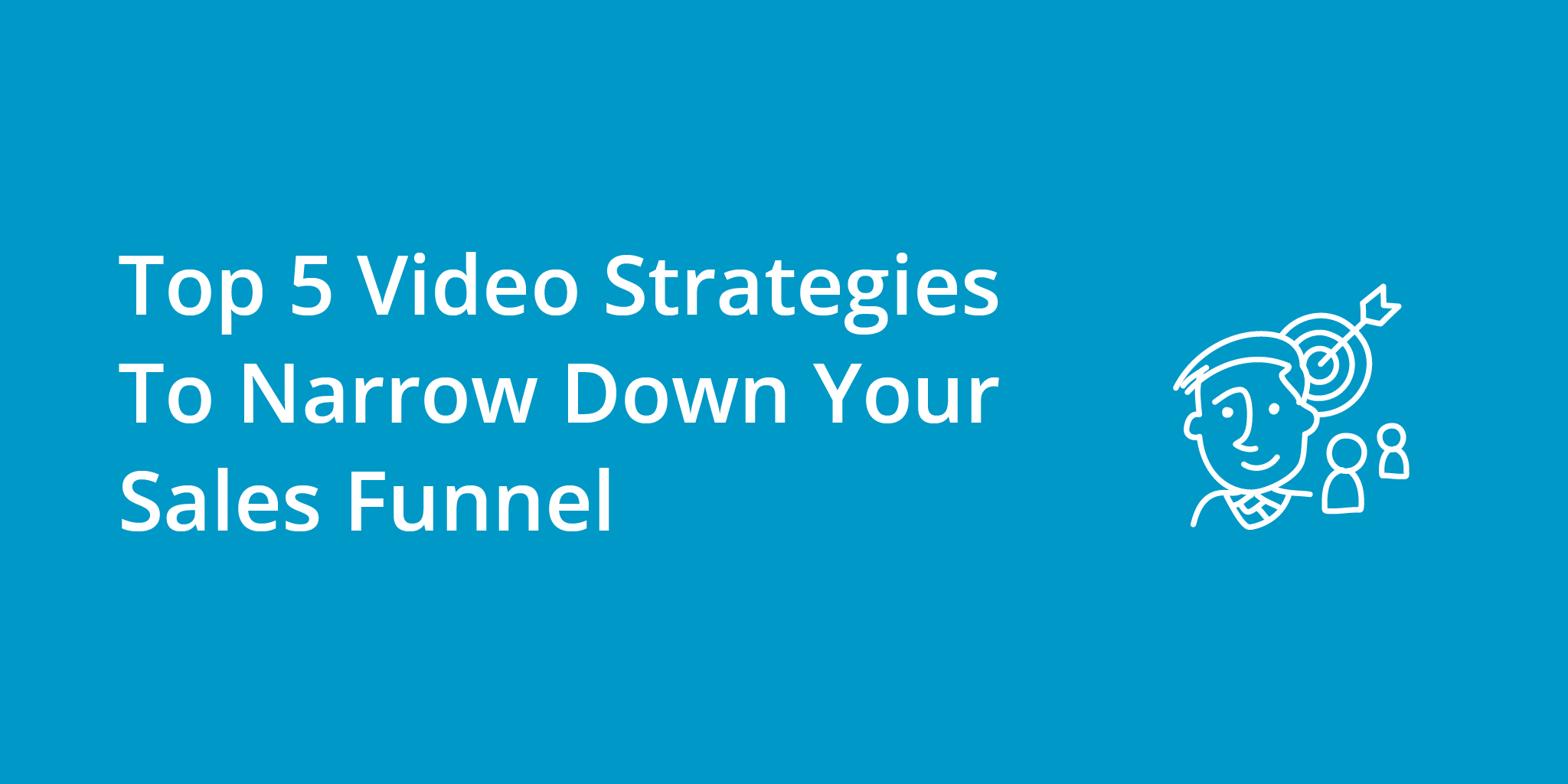 Top 5 Video Strategies To Narrow Down Your Sales Funnel | Telephones for business