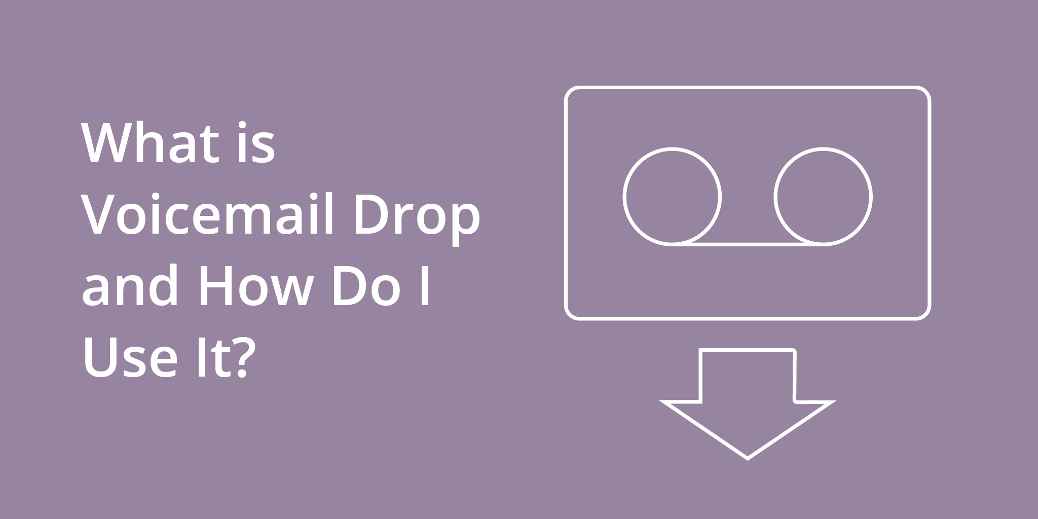 What is Voicemail Drop and How Do I Use It? | Telephones for business