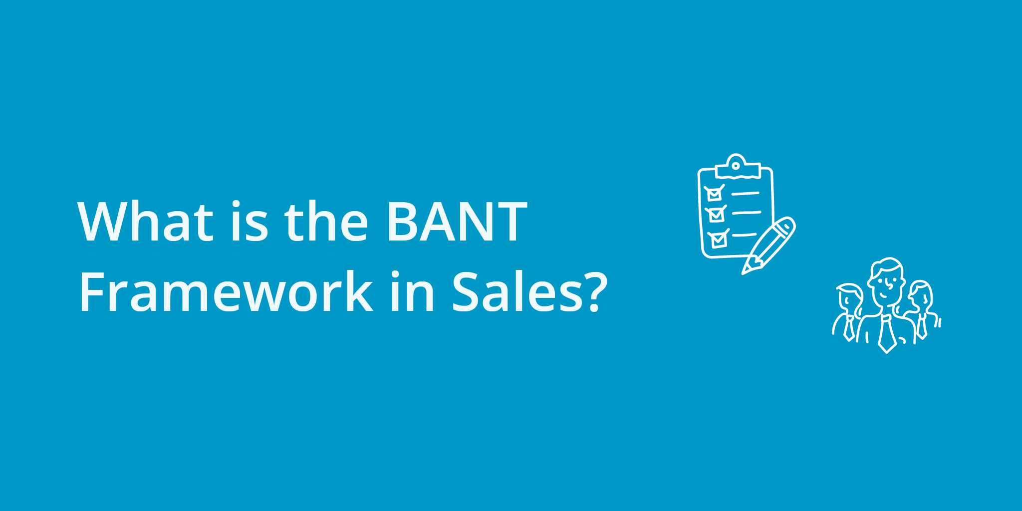 What is the BANT Framework in Sales? | Telephones for business