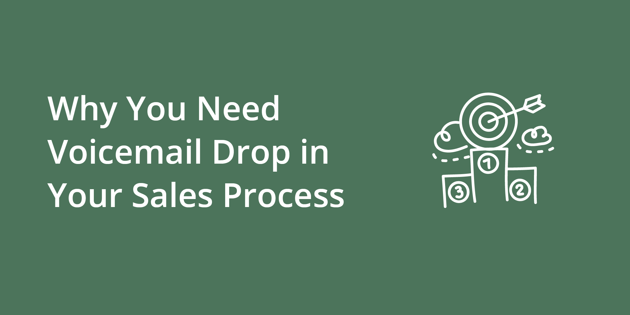 Why You Need Voicemail Drop in Your Sales Process