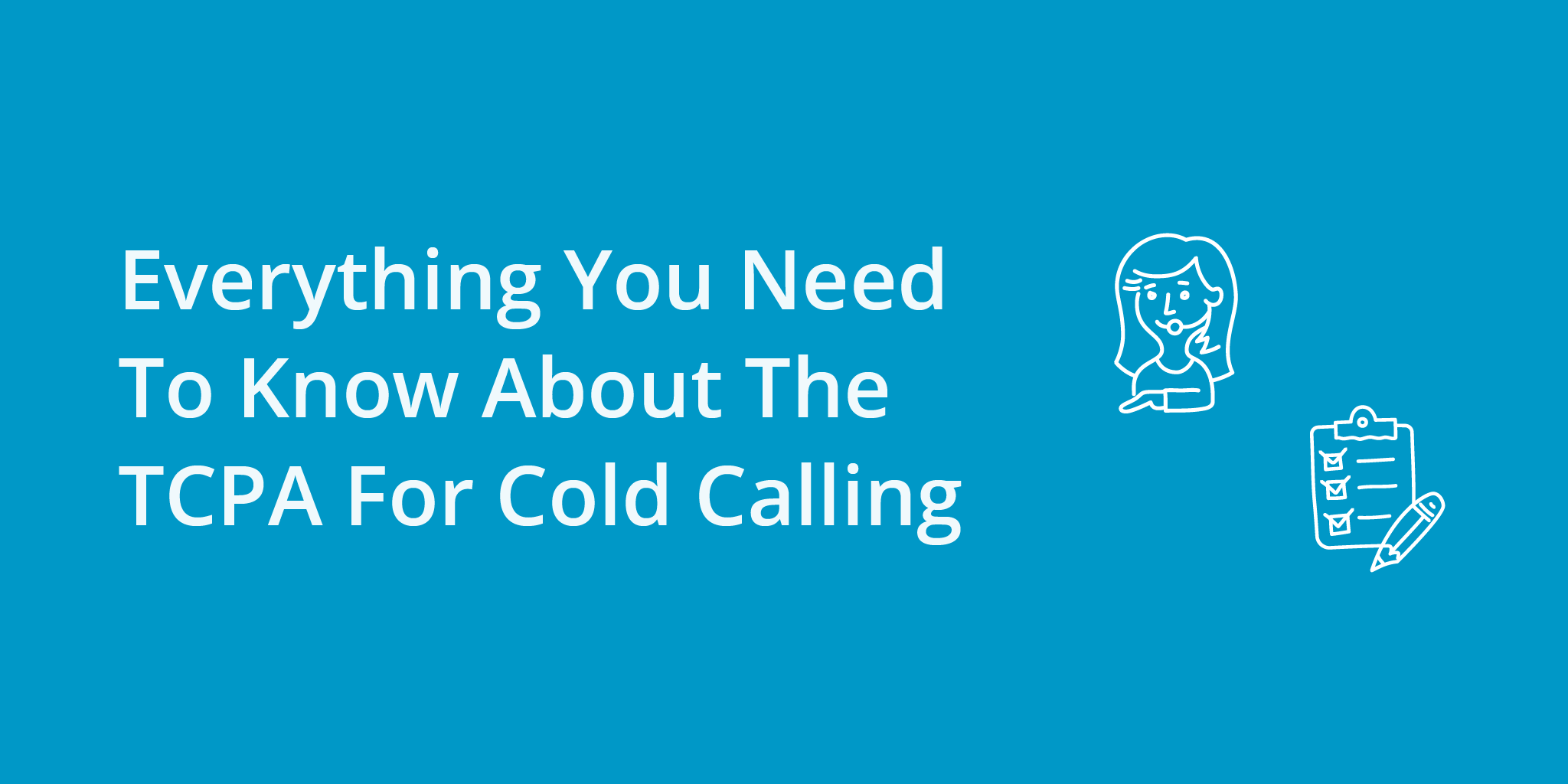 Everything You Need To Know About The TCPA For Cold Calling