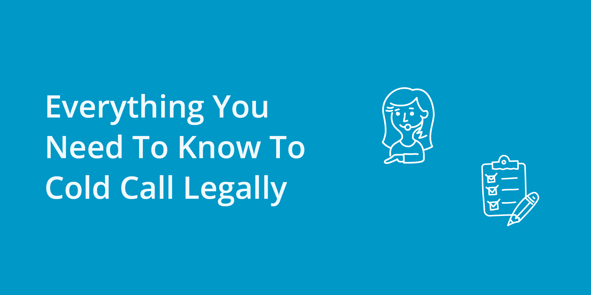 Everything You Need To Know To Cold Call Legally