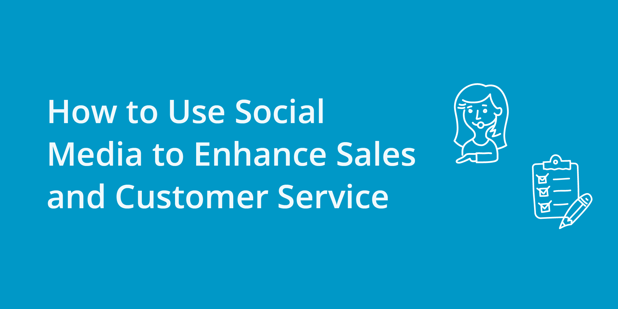 Maximize Sales and Customer Service With These Social Media Strategies